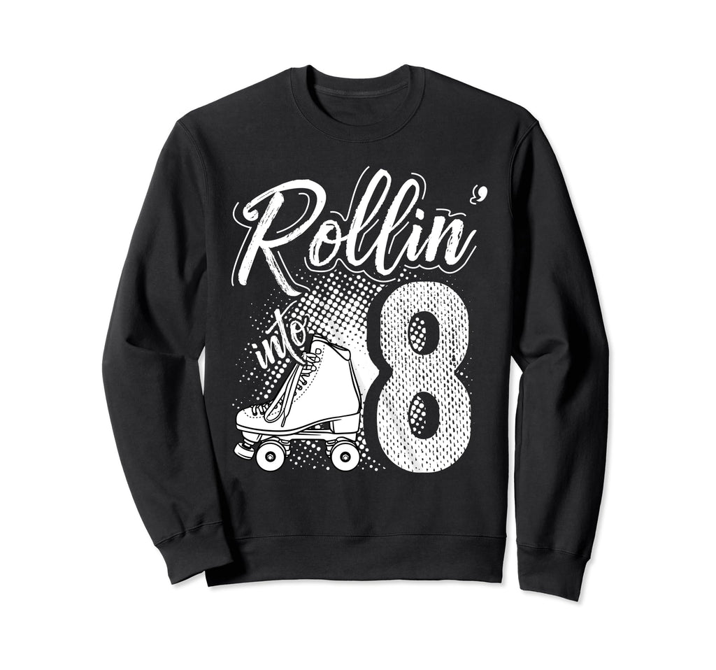 Rollin Into 8Th Birthday Sweatshirt - Casual Everyday Wear Men Women - T-Shirt, Sweatshirt, Hoodie