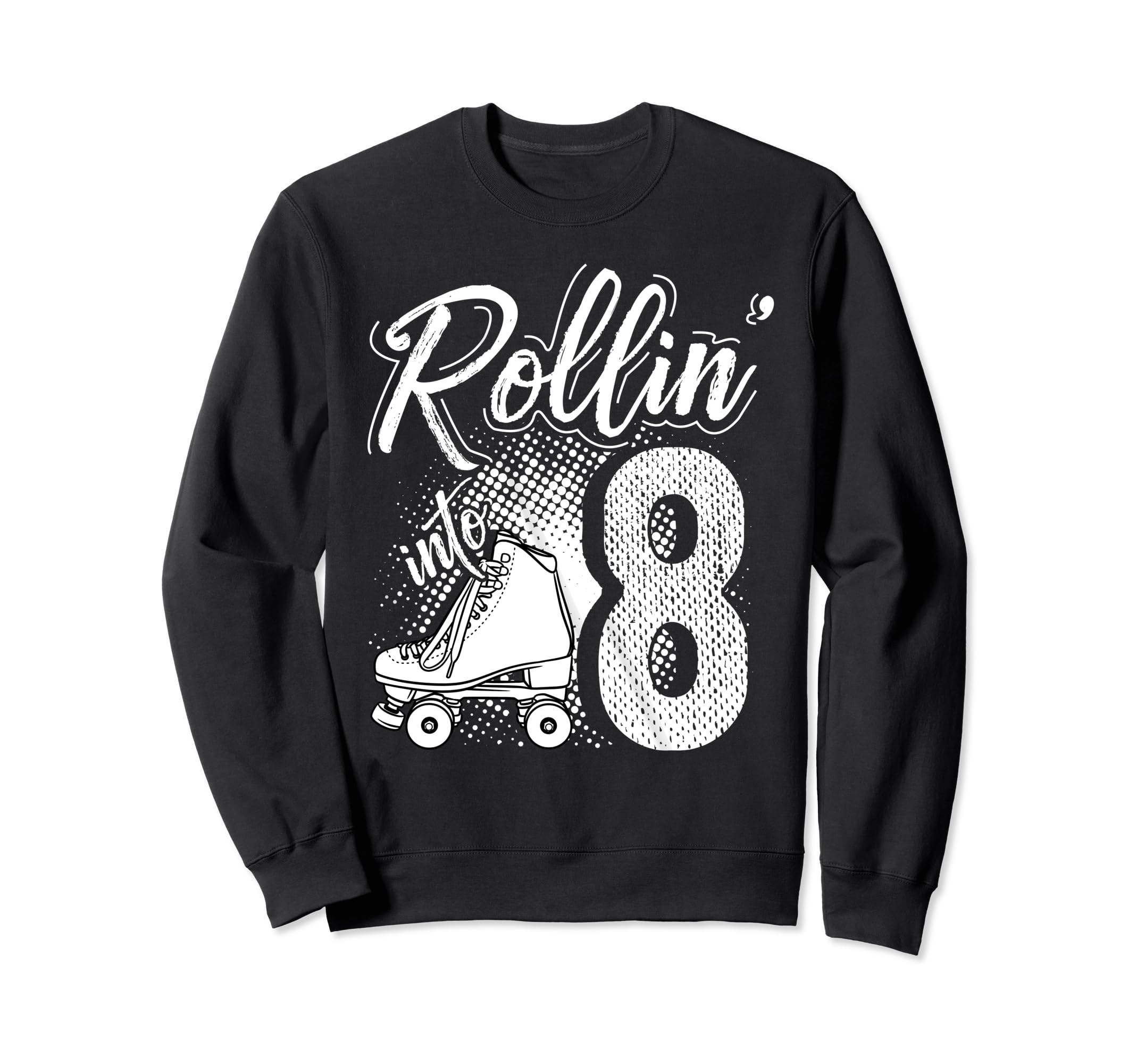 Rollin Into 8Th Birthday Sweatshirt - Casual Everyday Wear Men Women - T-Shirt, Sweatshirt, Hoodie