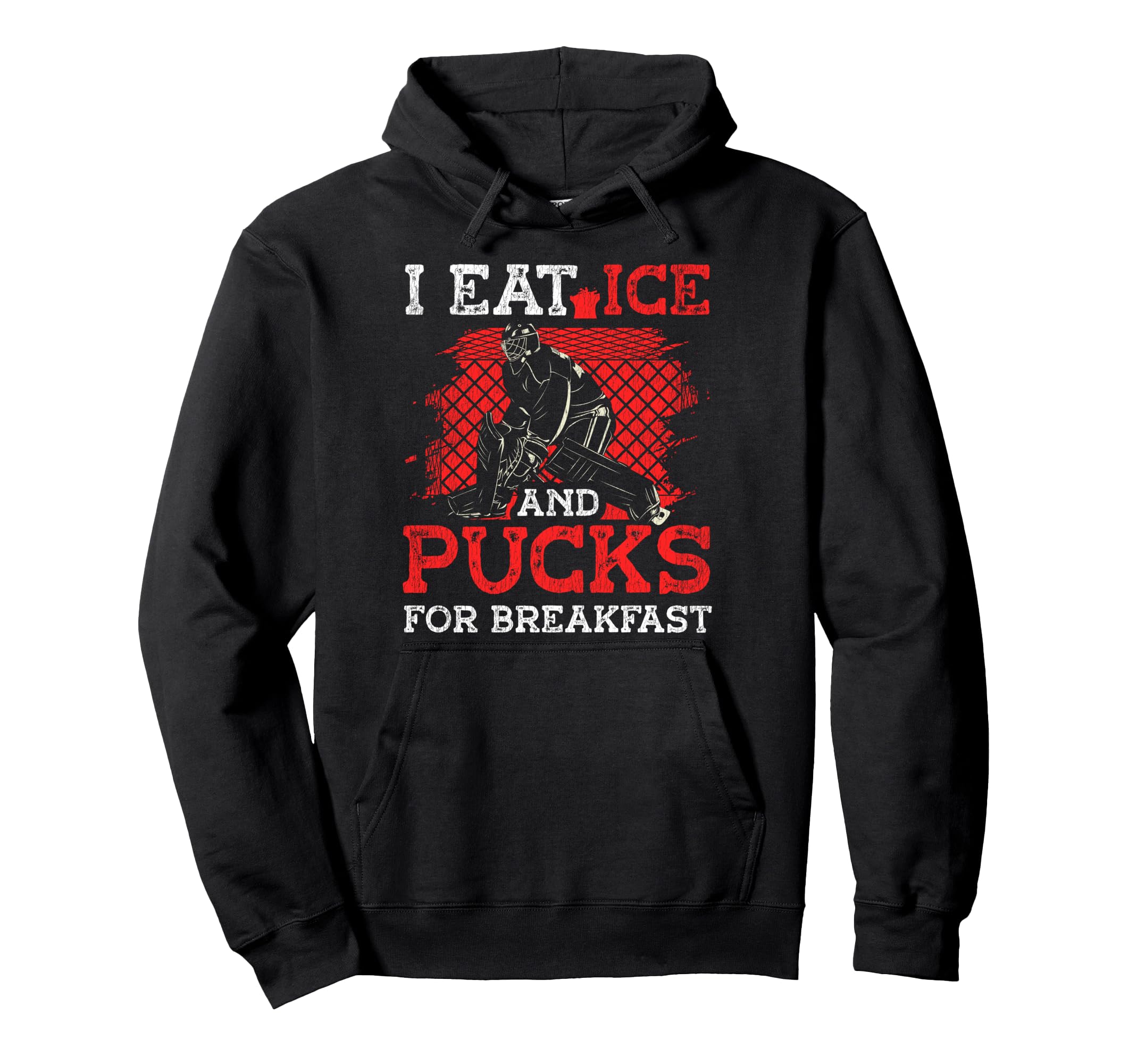 Ice Hockey Goalie Goalkeeper I Eat Ice Hoodie - Fun Novelty Design Unisex - T-Shirt, Sweatshirt, Hoodie