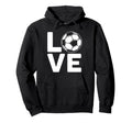 Love Football Or Soccer Hoodie - Streetwear Style Unisex - T-Shirt, Sweatshirt, Hoodie