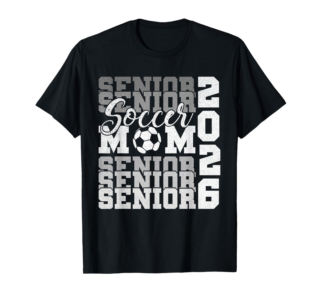Senior Mom 2026 Soccer Class 2026 T-Shirt - Aesthetic Graphic for Adults - T-Shirt, Sweatshirt, Hoodie