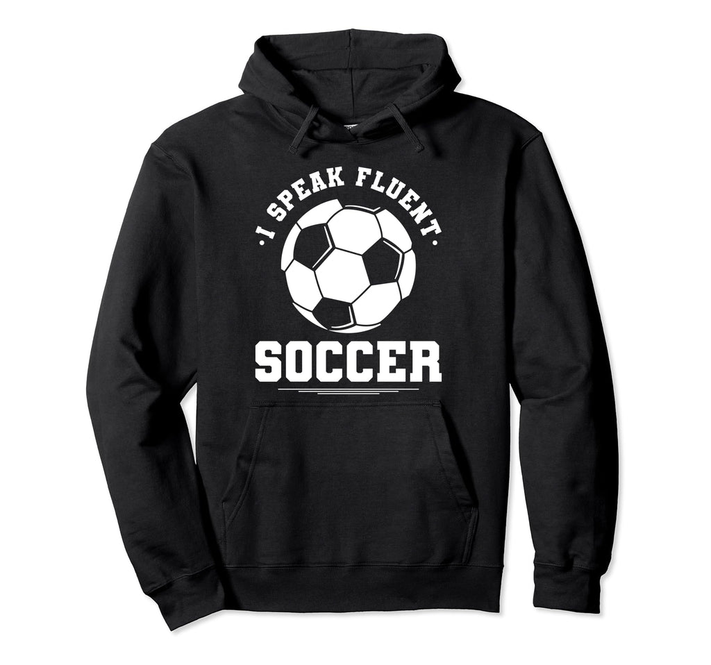 I Speak Fluent Soccer Player Coach Hoodie - Minimalist Print for Adults - T-Shirt, Sweatshirt, Hoodie