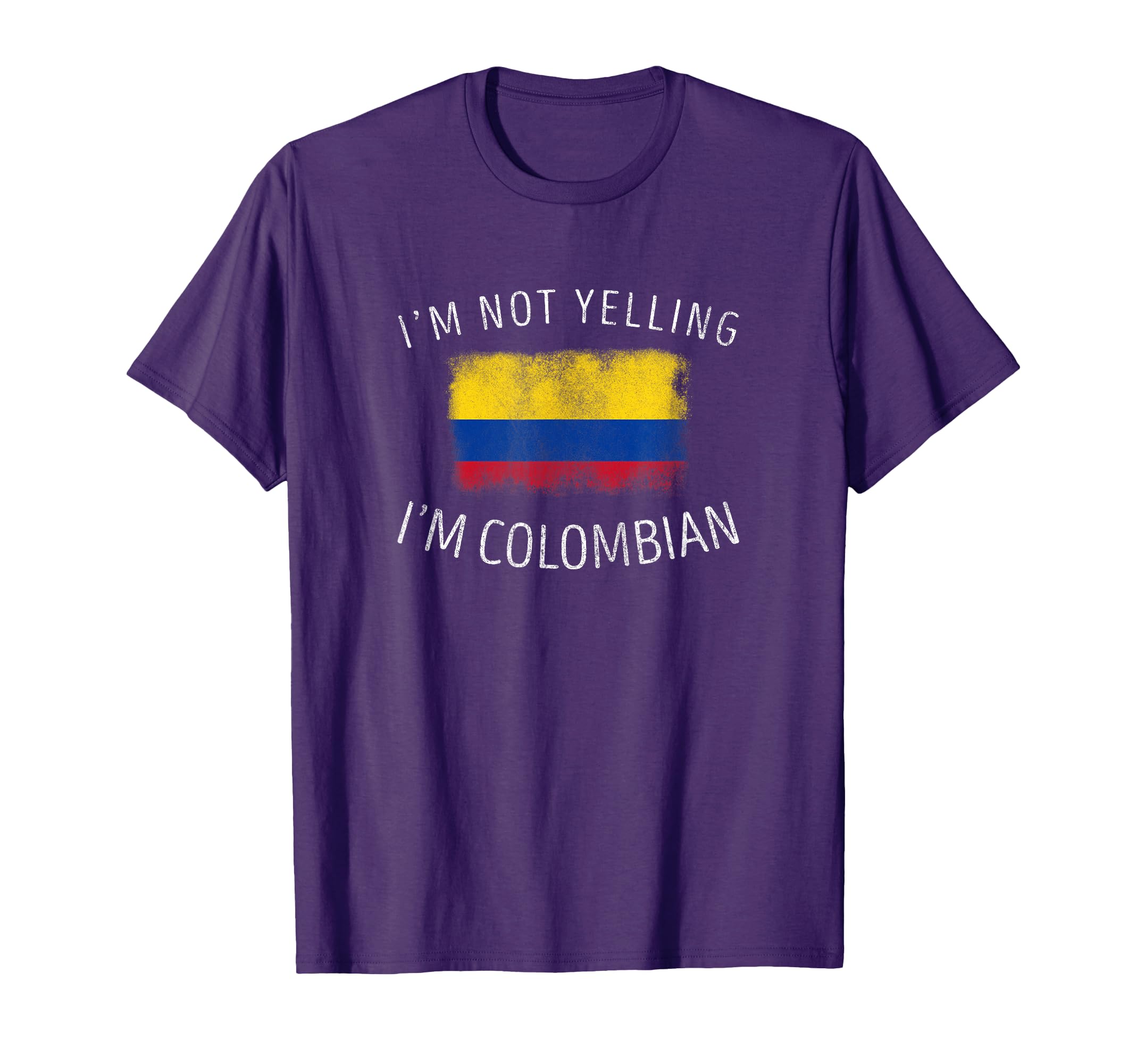 Im Not Yelling Im Colombian Funny T-Shirt - Aesthetic Graphic Unisex - T-Shirt, Sweatshirt, Hoodie