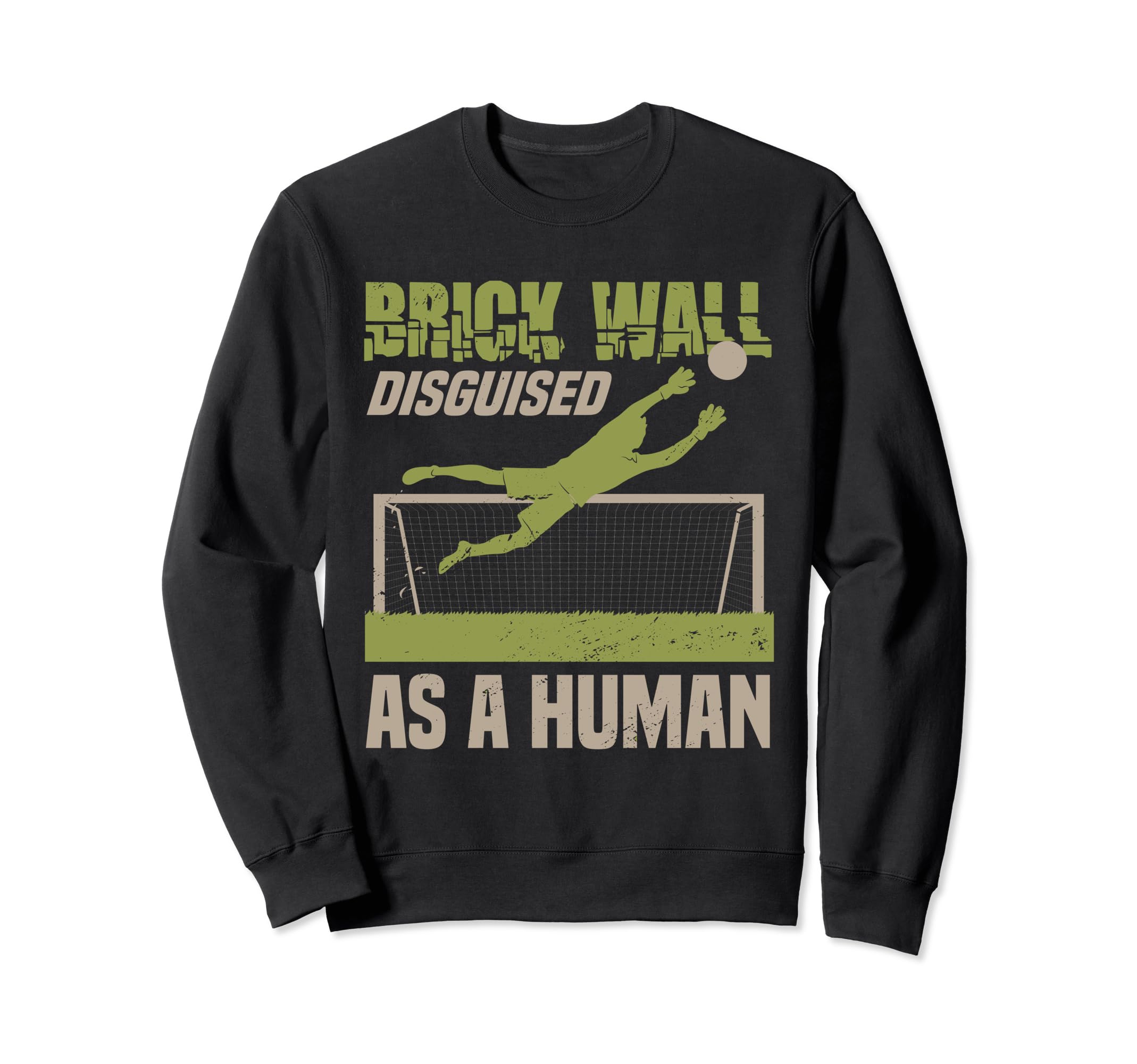 Funny Goal Soccer Goalie Training Sweatshirt - Novelty Apparel for Adults - T-Shirt, Sweatshirt, Hoodie