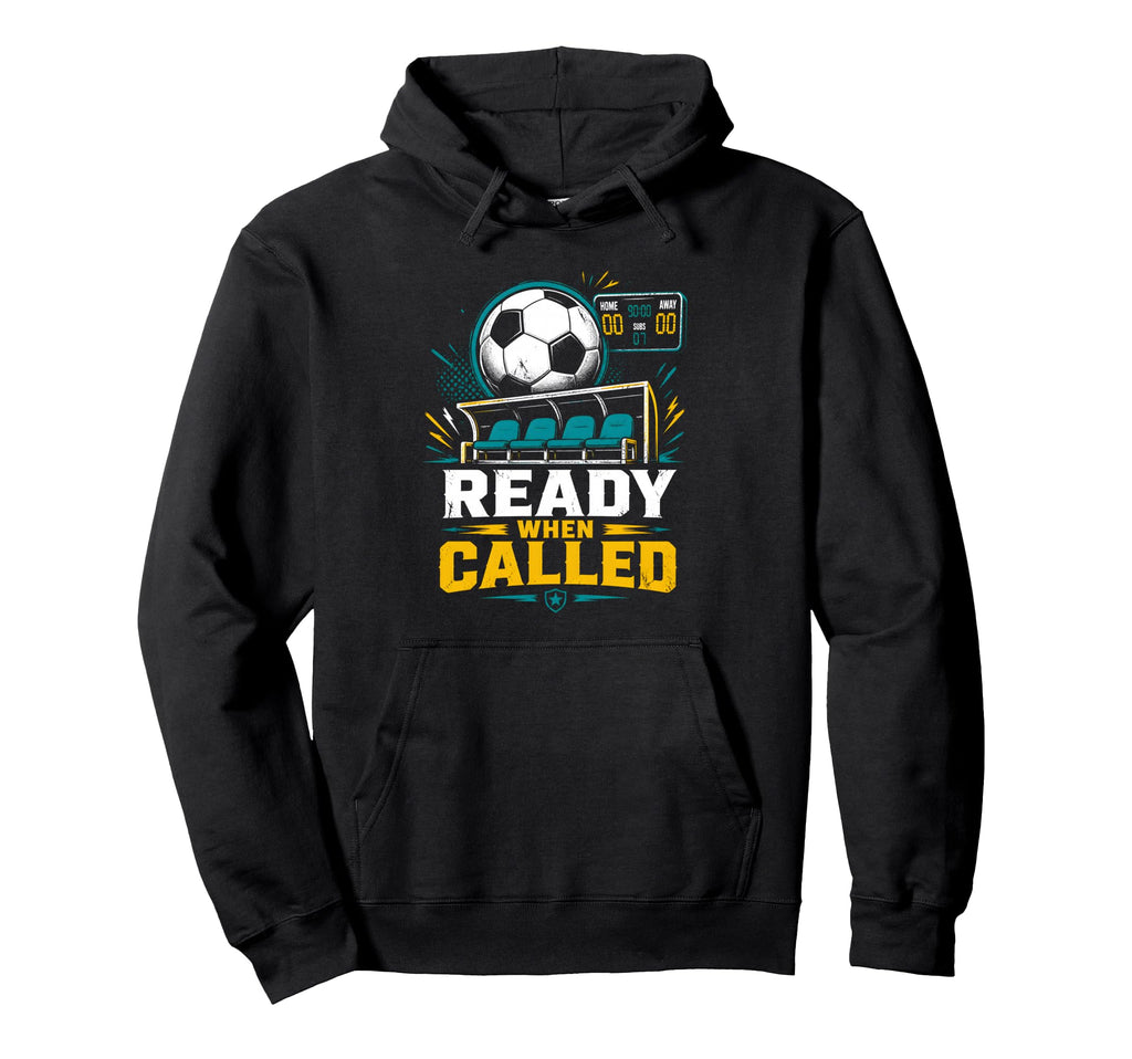 Ready When Called Soccer Benchwarmer Hoodie - Minimalist Print for Adults - T-Shirt, Sweatshirt, Hoodie