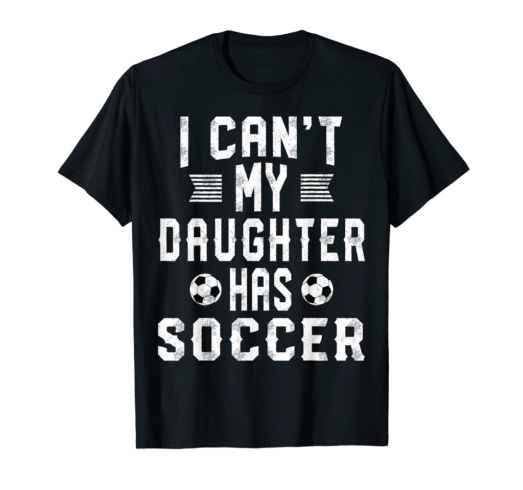 I Cant My Daughter Has Soccer Mom And T-Shirt - Trendy Graphic for Adults - T-Shirt, Sweatshirt, Hoodie