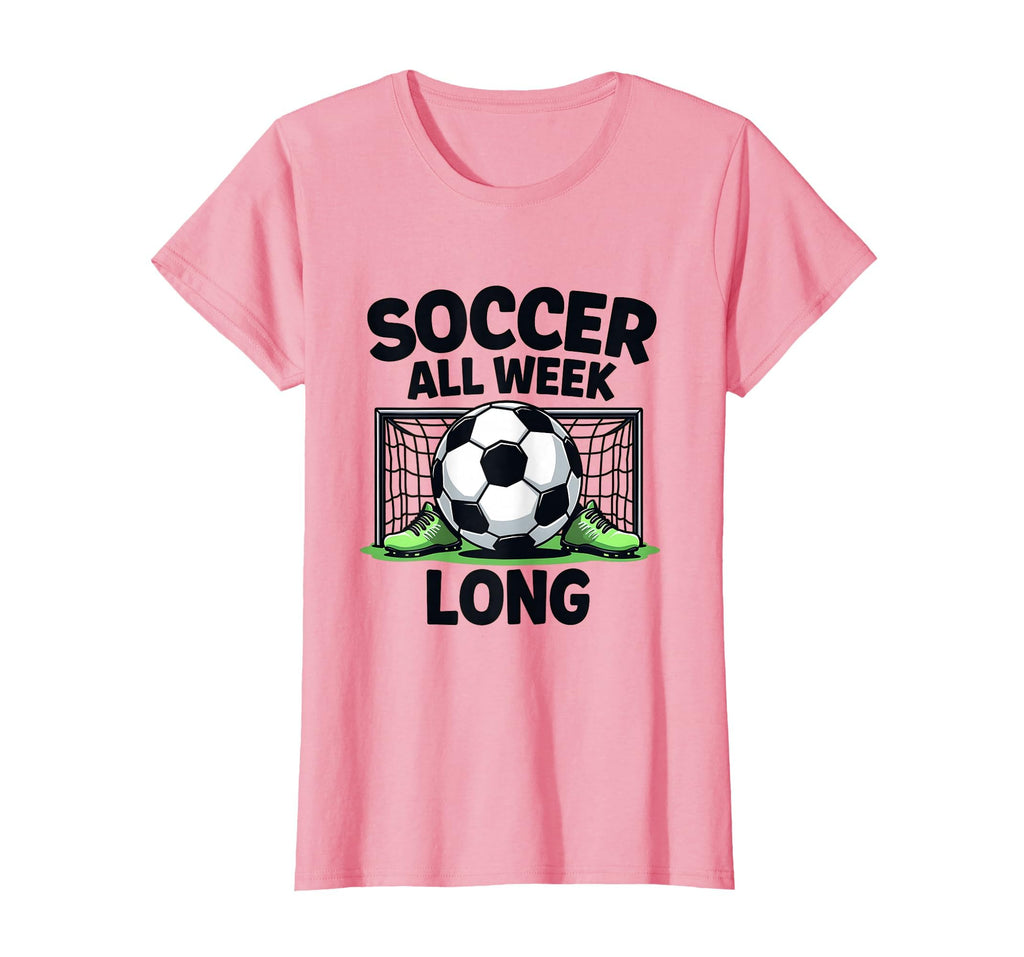 Soccer All Week Long Sports Fan T-Shirt - Casual Everyday Wear Unisex - T-Shirt, Sweatshirt, Hoodie
