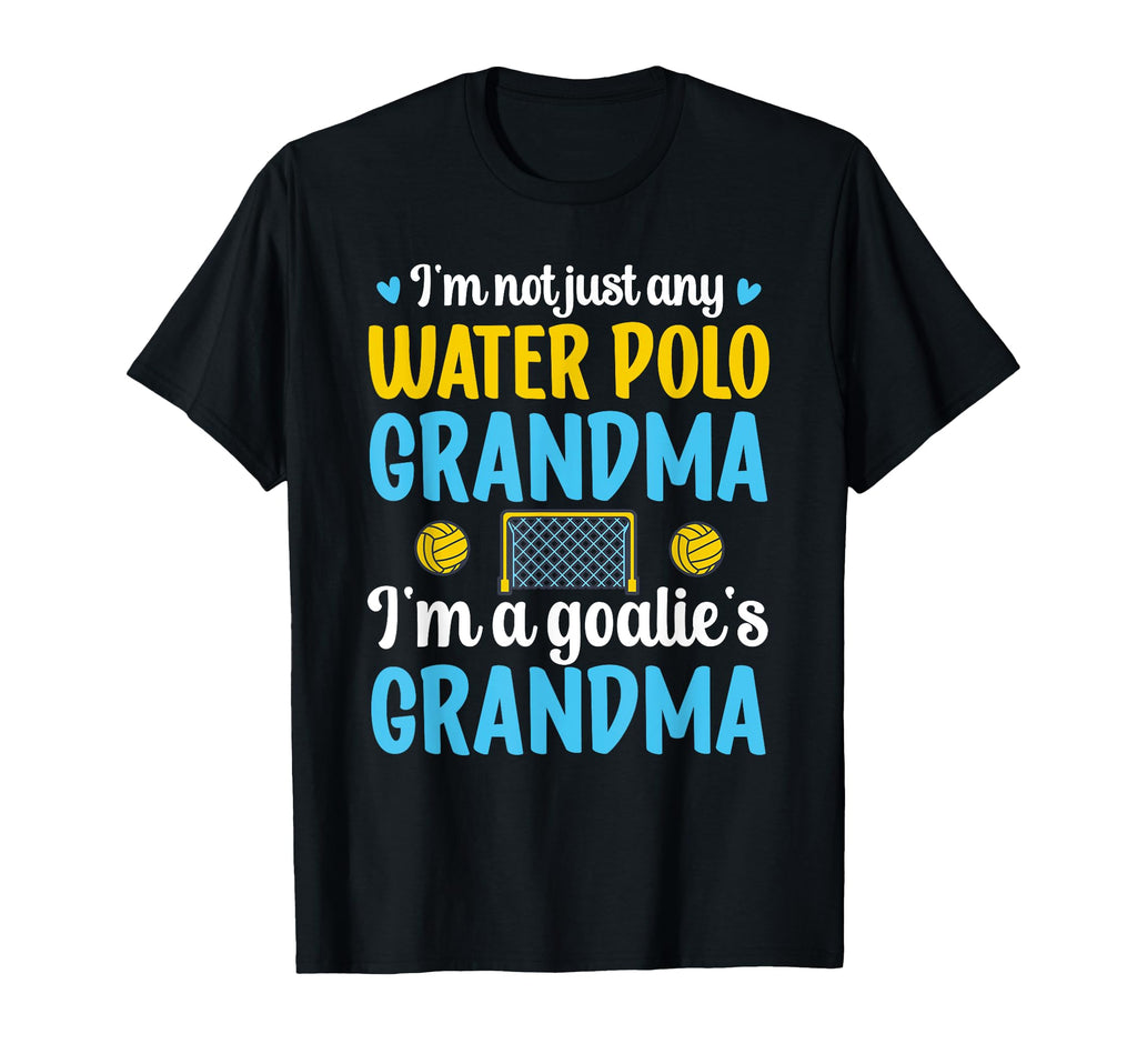 Im Water Polo Goalie Grandma Water T-Shirt - Fun Novelty Design for Adults - T-Shirt, Sweatshirt, Hoodie