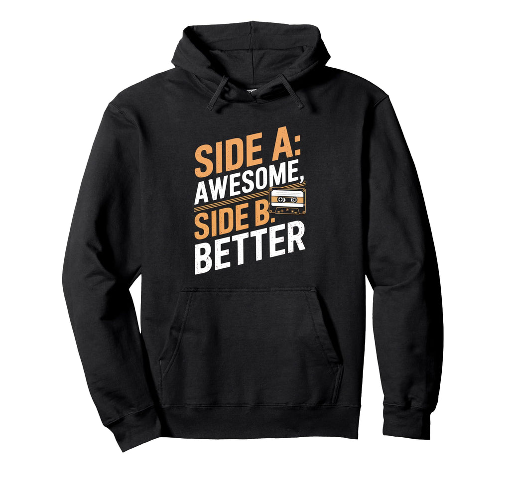 Funny Side Awesome Side B Better Hoodie - Graphic Print for Adults - T-Shirt, Sweatshirt, Hoodie