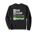 Eat Sleep Soccer Repeat Soccer Player Sweatshirt - Trendy Graphic Unisex - T-Shirt, Sweatshirt, Hoodie