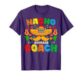 Nacho Average Coach Cinco De Mayo Mexican T-Shirt - Novelty Apparel Unisex - T-Shirt, Sweatshirt, Hoodie