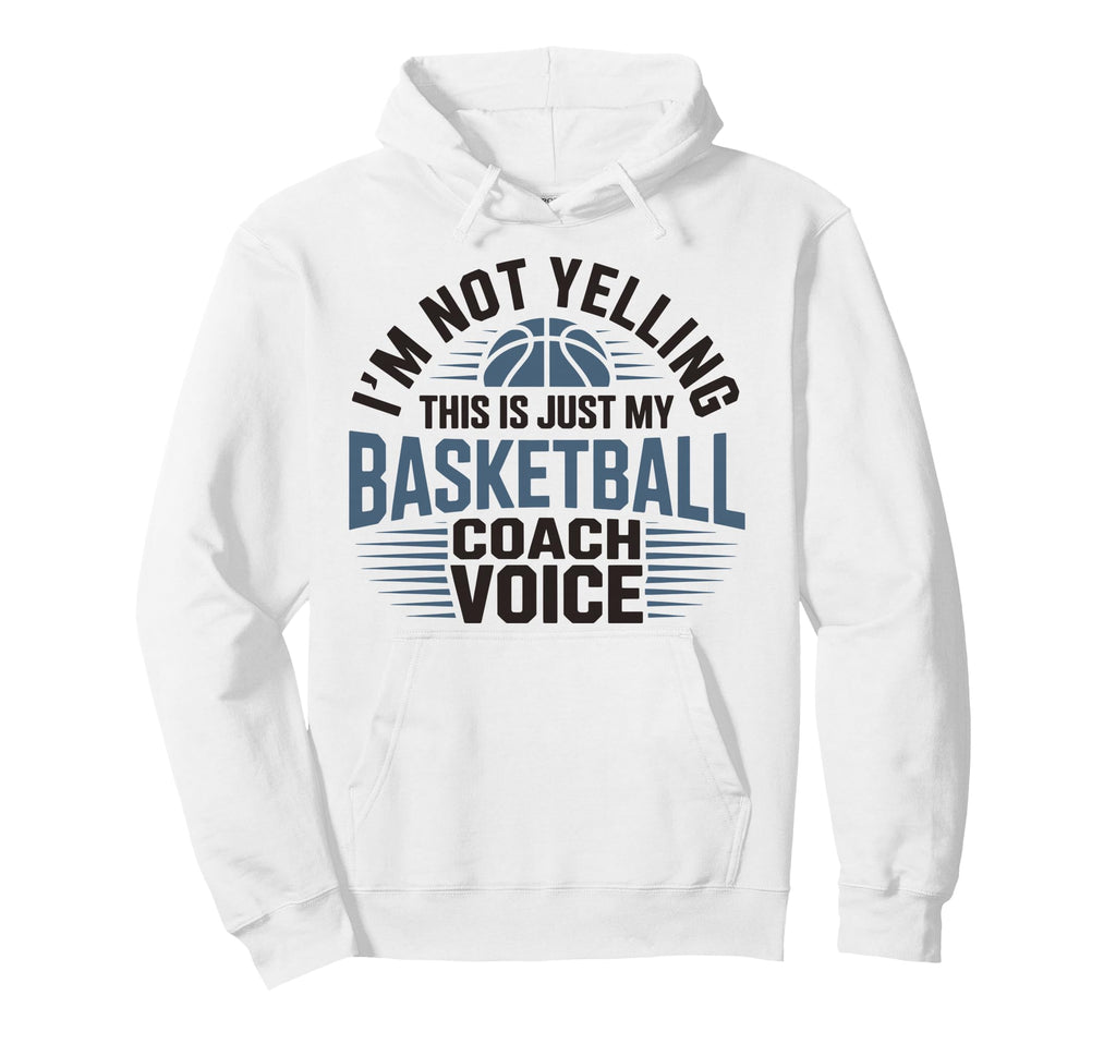 Im Not Yelling This Is Just My Basketball Hoodie - Minimalist Print Unisex - T-Shirt, Sweatshirt, Hoodie