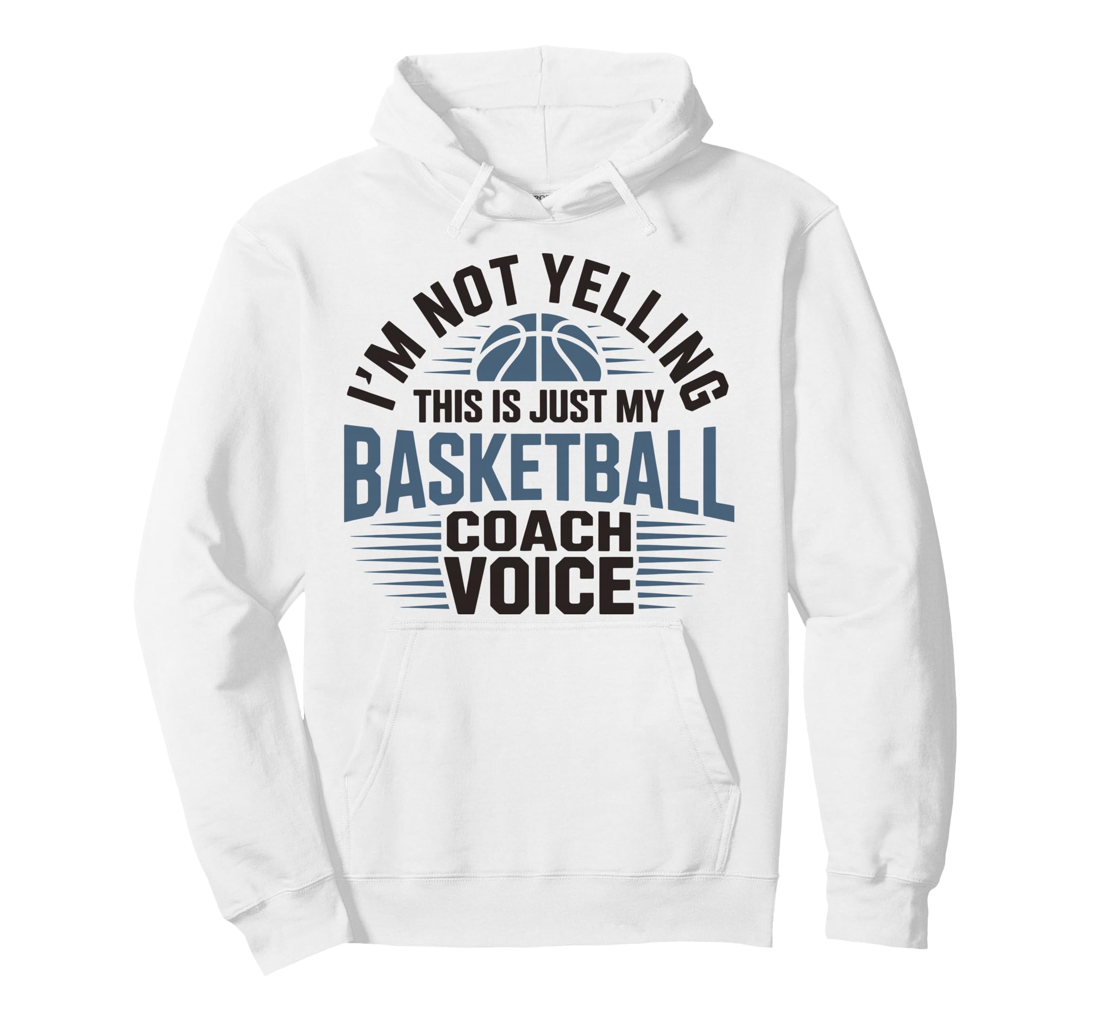 Im Not Yelling This Is Just My Hoodie - Fun Novelty Design Unisex - T-Shirt, Sweatshirt, Hoodie