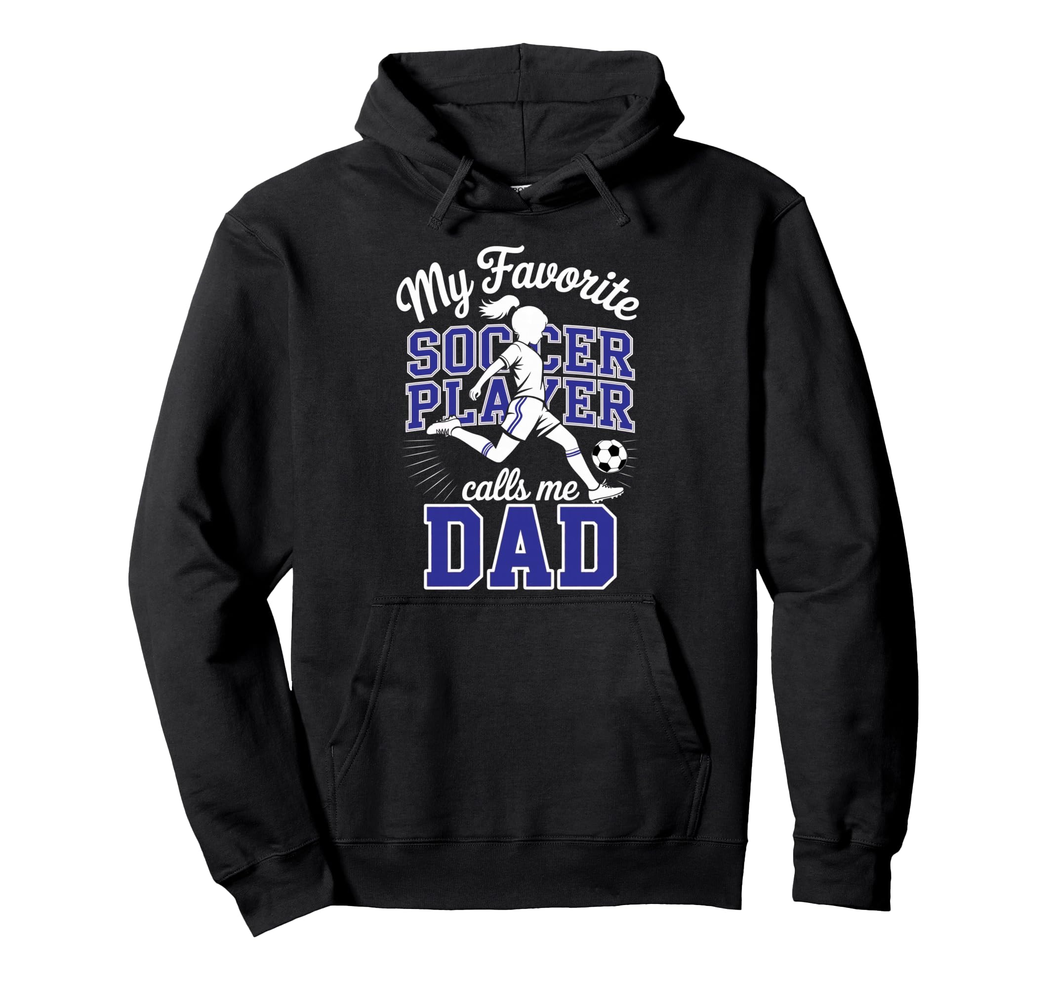 Soccer Dad Favorite Soccer Player Hoodie - Custom Art Print for Adults - T-Shirt, Sweatshirt, Hoodie