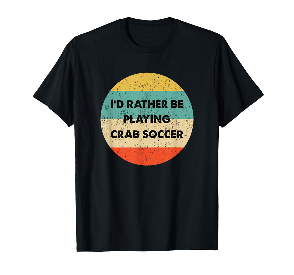 Crab Soccer Id Rather Be Playing Crab T-Shirt - Graphic Print Men Women - T-Shirt, Sweatshirt, Hoodie