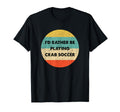 Crab Soccer Id Rather Be Playing Crab T-Shirt - Graphic Print Men Women - T-Shirt, Sweatshirt, Hoodie