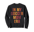 Funny Soccer Mom My Soccer Mom Era Sweatshirt - Trendy Graphic for Adults - T-Shirt, Sweatshirt, Hoodie