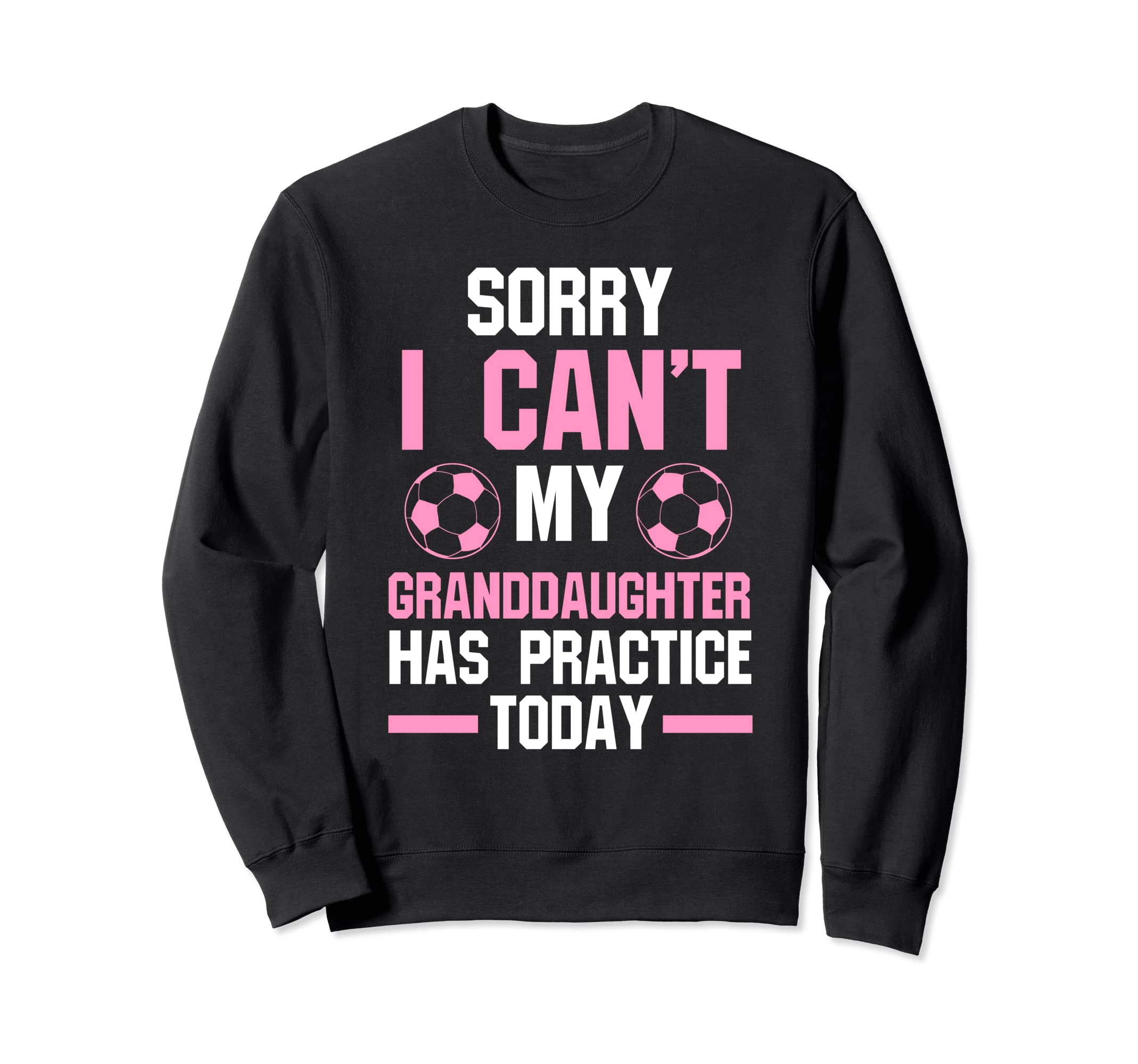 Sorry I Cant My Granddaughter Sweatshirt - Fun Novelty Design Men Women - T-Shirt, Sweatshirt, Hoodie