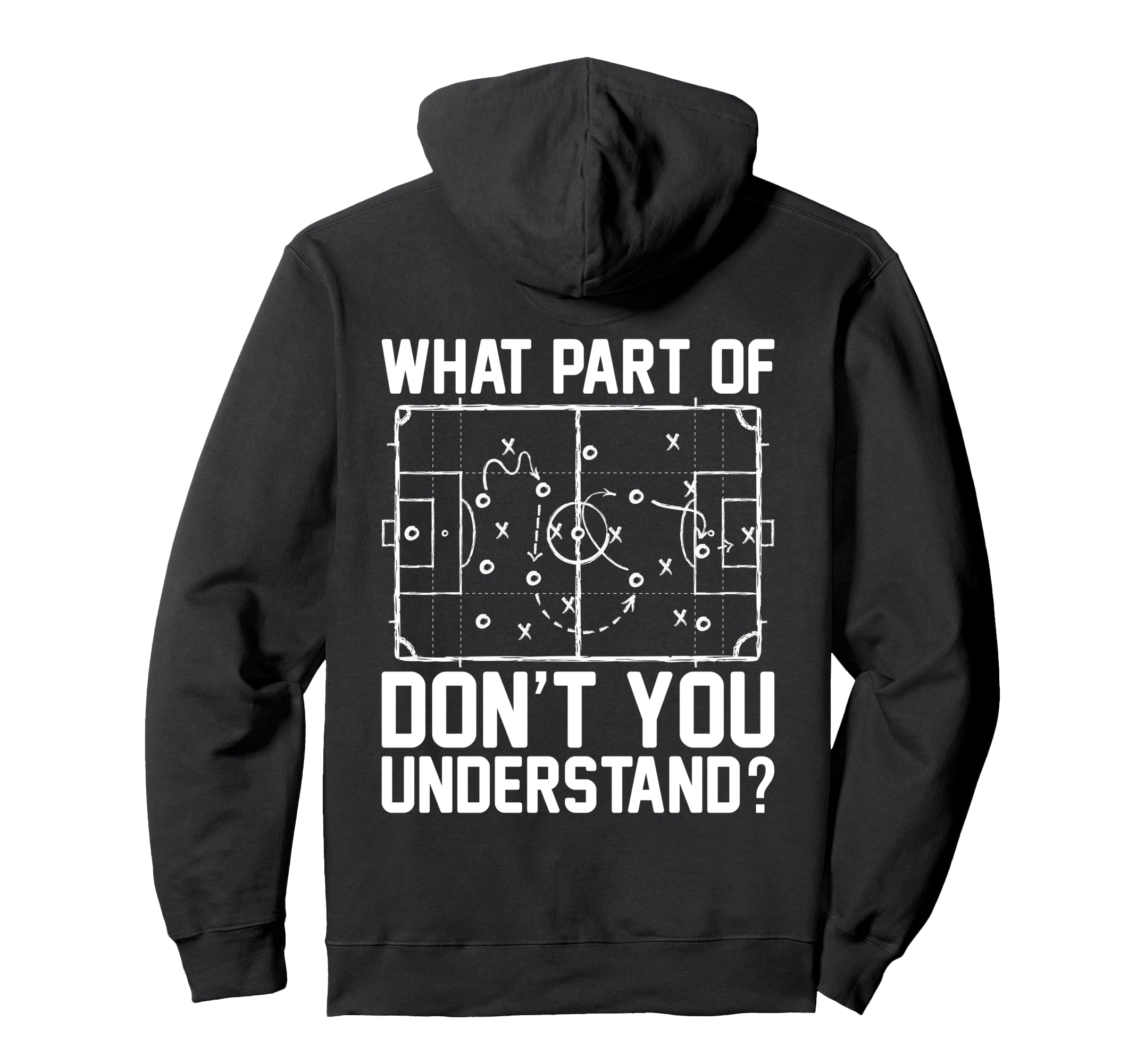 Funny Soccer What Part Dont You Hoodie - Casual Everyday Wear Unisex - T-Shirt, Sweatshirt, Hoodie
