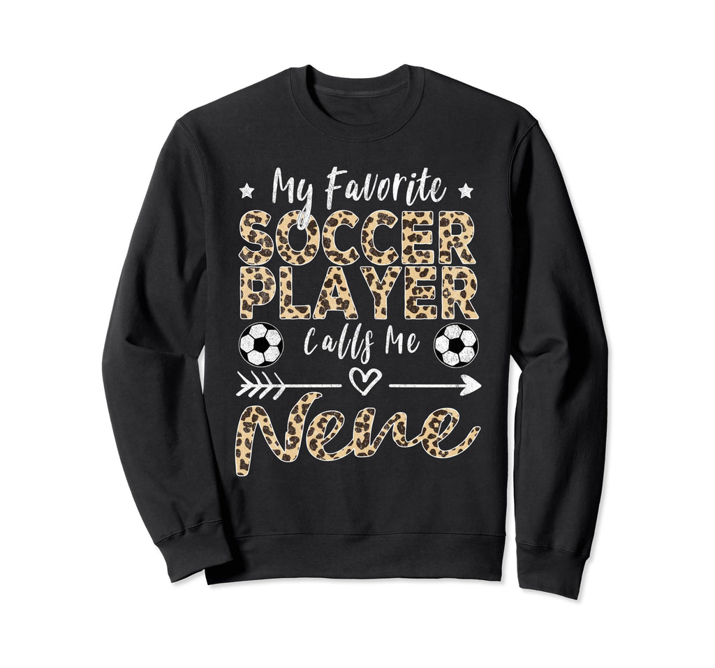 My Favorite Soccer Player Calls Me Nene Sweatshirt - Graphic Print Unisex - T-Shirt, Sweatshirt, Hoodie