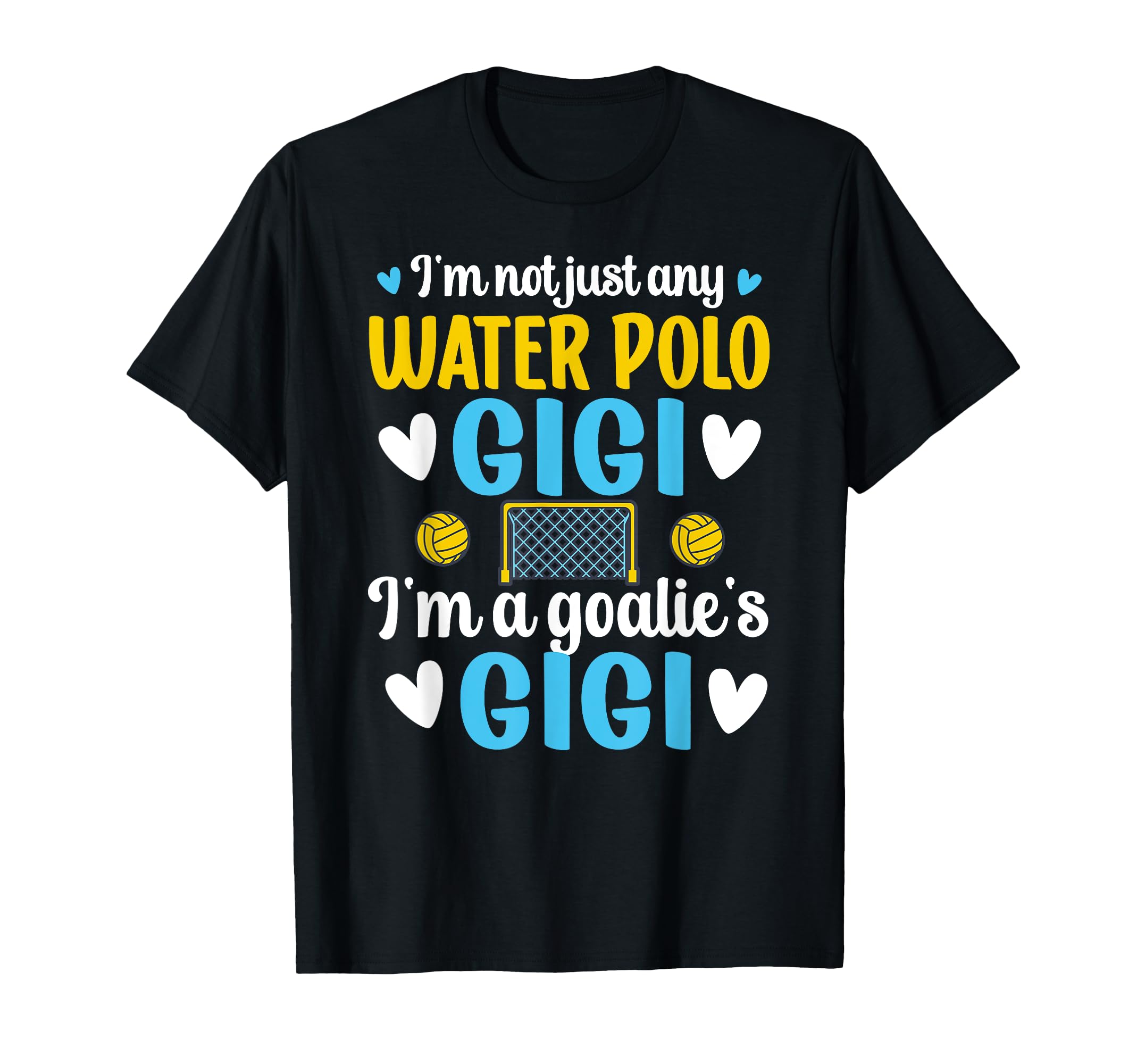 Im Water Polo Goalie Gigi Grandma T-Shirt - Unique Graphic for Adults - T-Shirt, Sweatshirt, Hoodie
