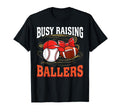 Busy Raising Ballers Baseball Football T-Shirt - Fun Novelty Design Unisex - T-Shirt, Sweatshirt, Hoodie