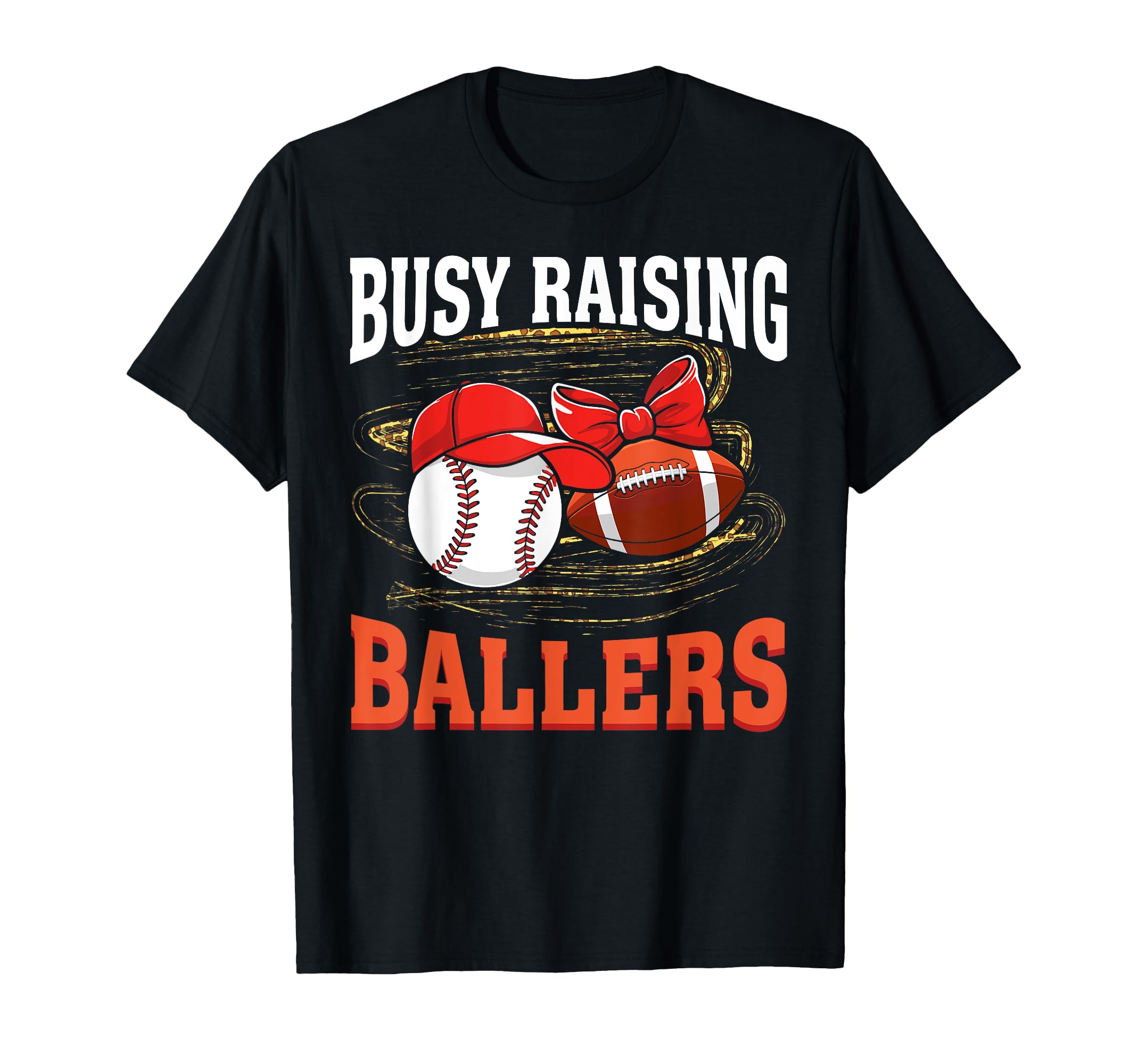 Busy Raising Ballers Baseball Football T-Shirt - Fun Novelty Design Unisex - T-Shirt, Sweatshirt, Hoodie
