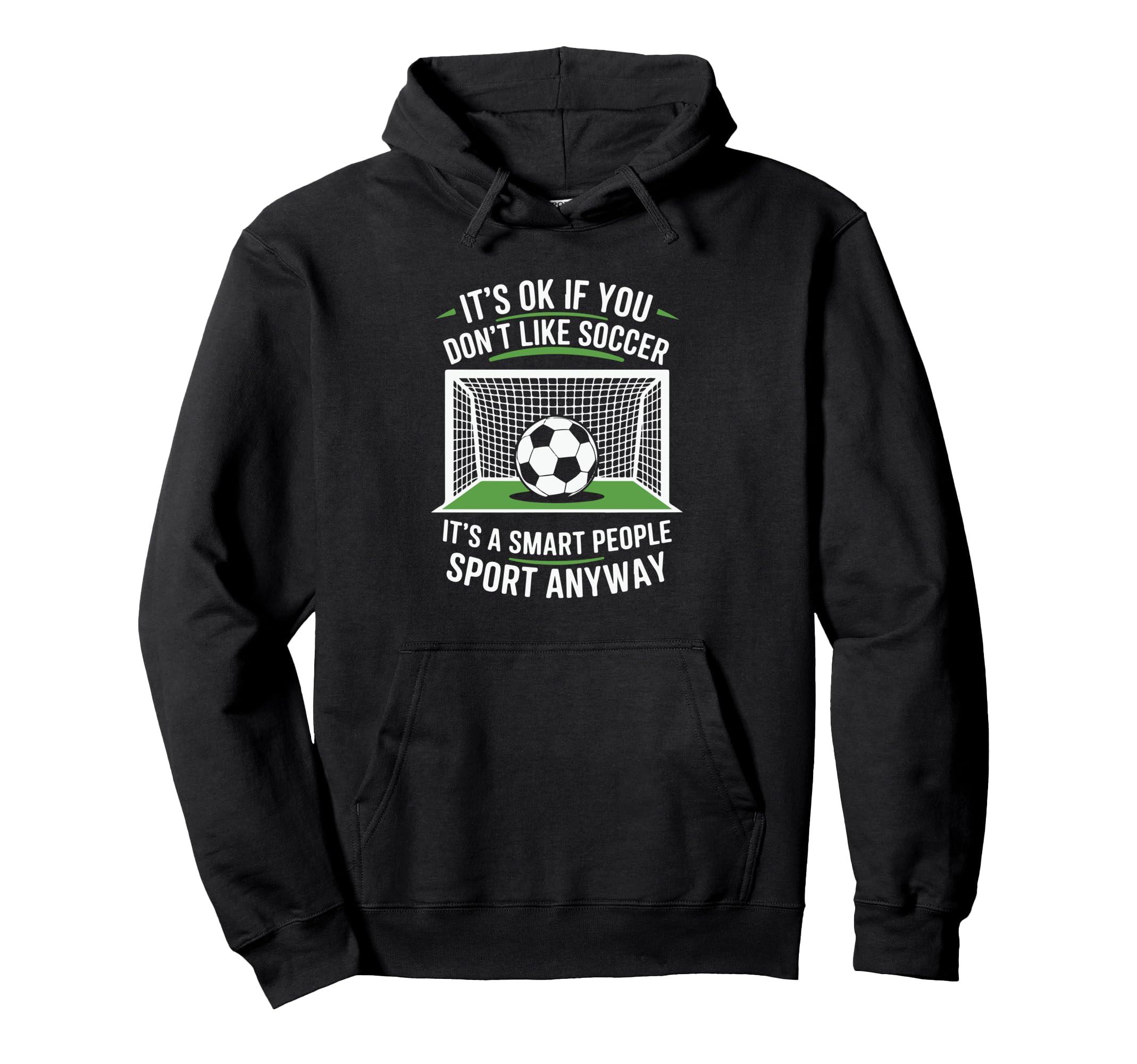 Its Ok If You Dont Like Soccer Its Smart Hoodie - Unique Graphic Men Women - T-Shirt, Sweatshirt, Hoodie