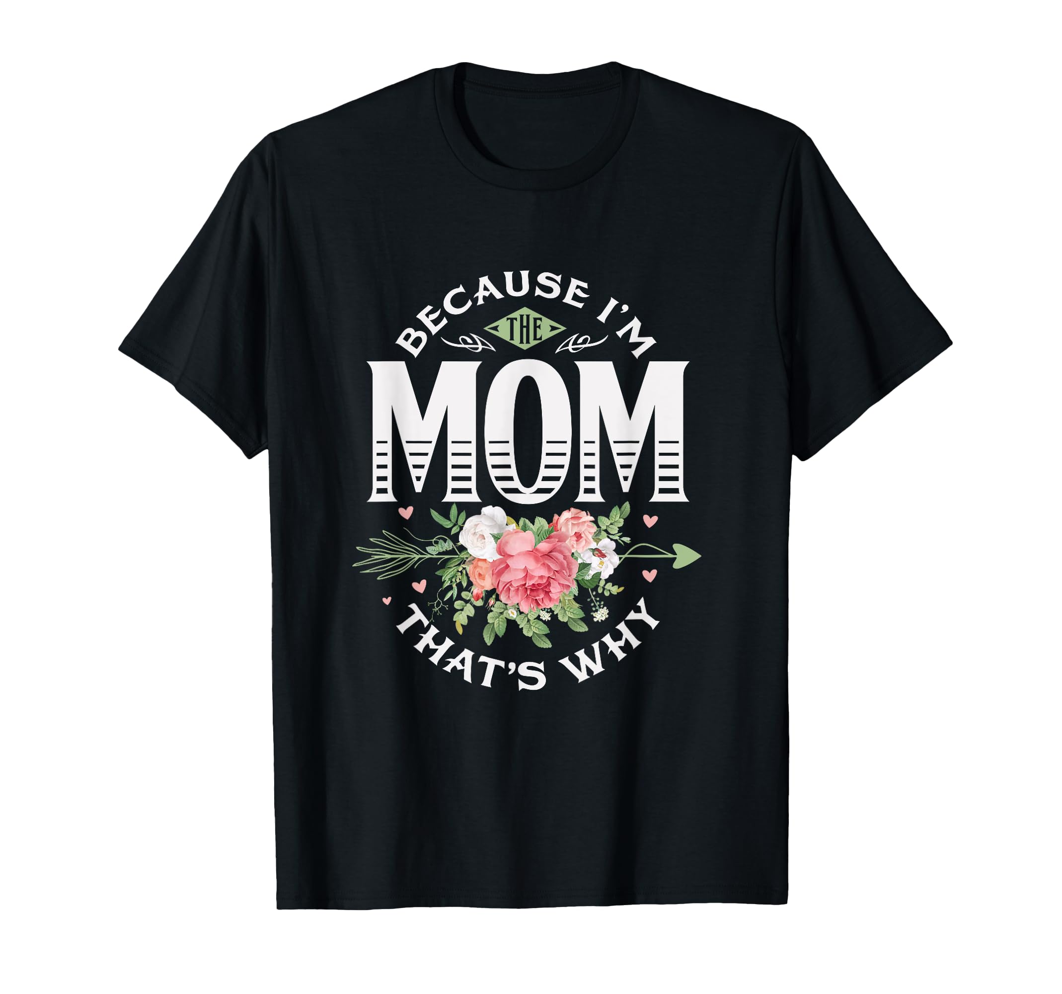 Funny Because I Am Mom Thats Why Gift T-Shirt - Unique Graphic for Adults - T-Shirt, Sweatshirt, Hoodie