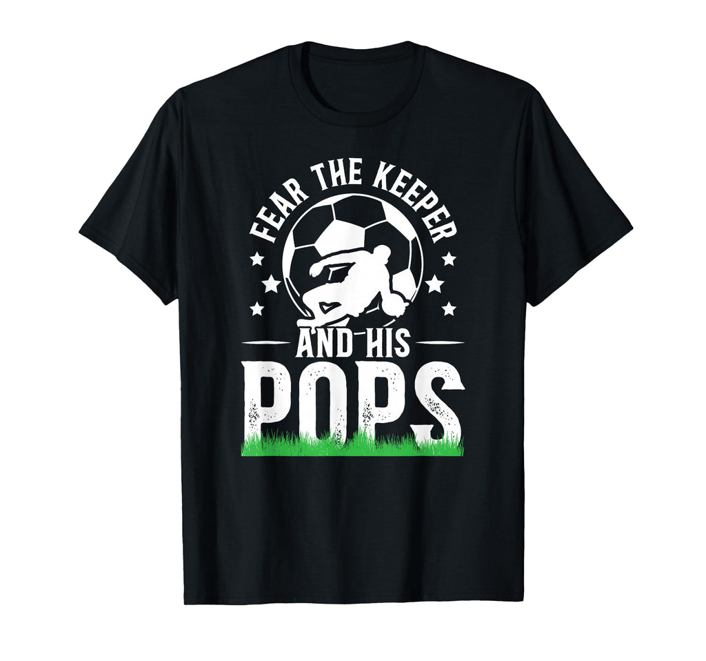 Fear Soccer Keeper Pops Soccer Goalie T-Shirt - Unique Graphic for Adults - T-Shirt, Sweatshirt, Hoodie