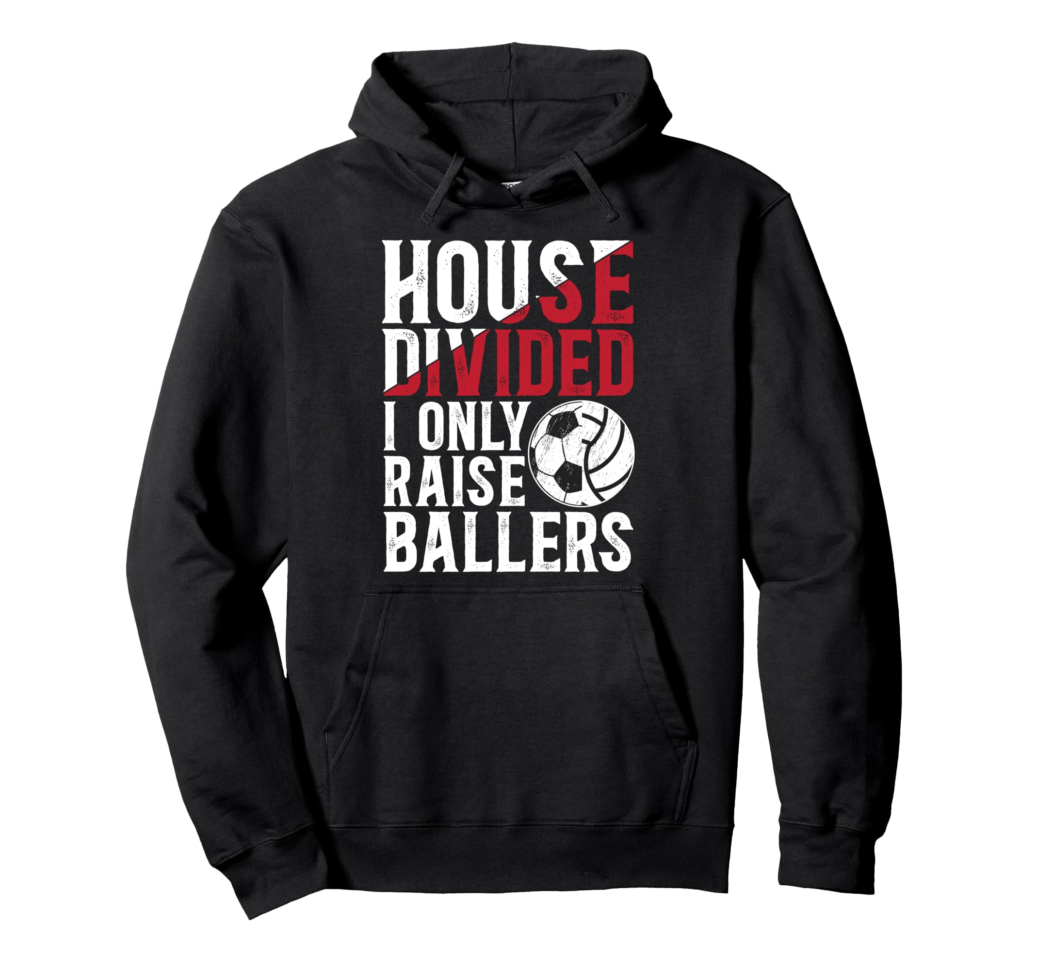 House Divided I Only Raise Ballers Hoodie - Streetwear Style Men Women - T-Shirt, Sweatshirt, Hoodie