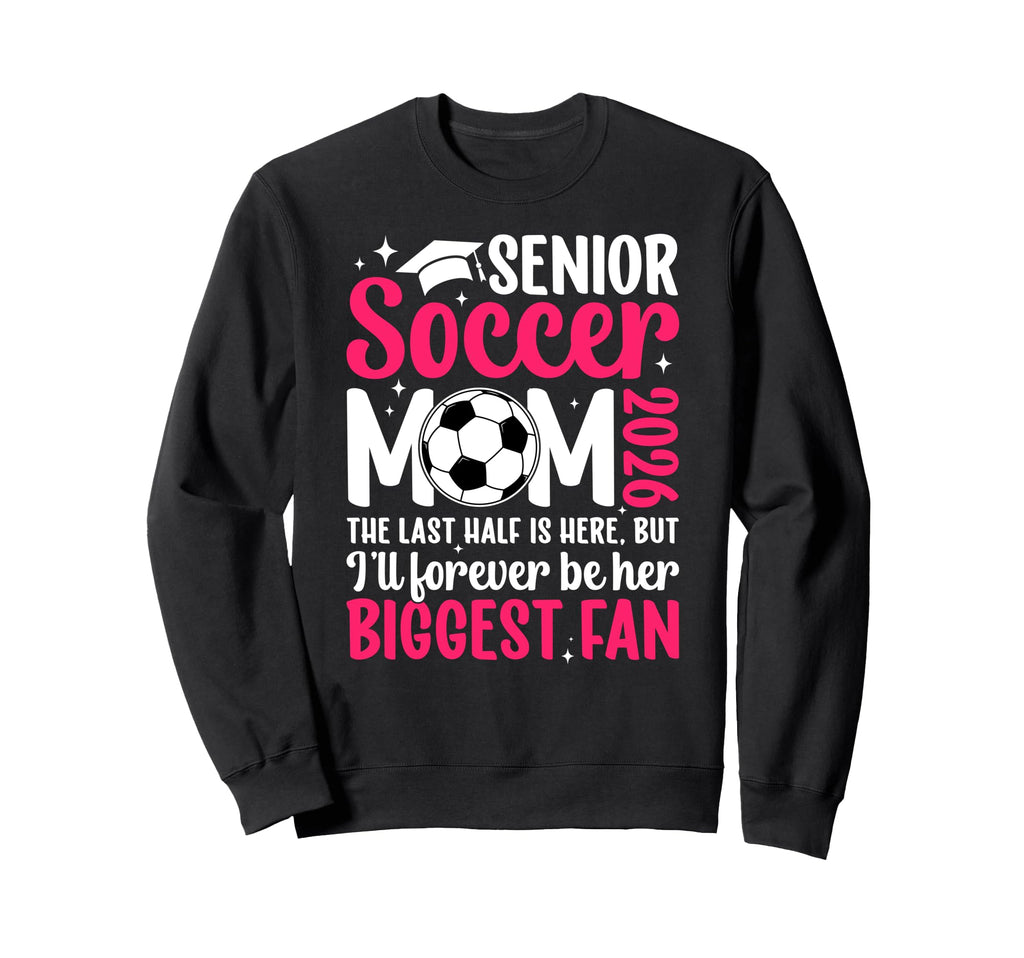 Soccer Senior Mom 2026 Proud Soccer Sweatshirt - Trendy Graphic for Adults - T-Shirt, Sweatshirt, Hoodie
