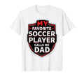 My Favorite Soccer Player Calls Me Dad T-Shirt - Custom Art Print Unisex - T-Shirt, Sweatshirt, Hoodie