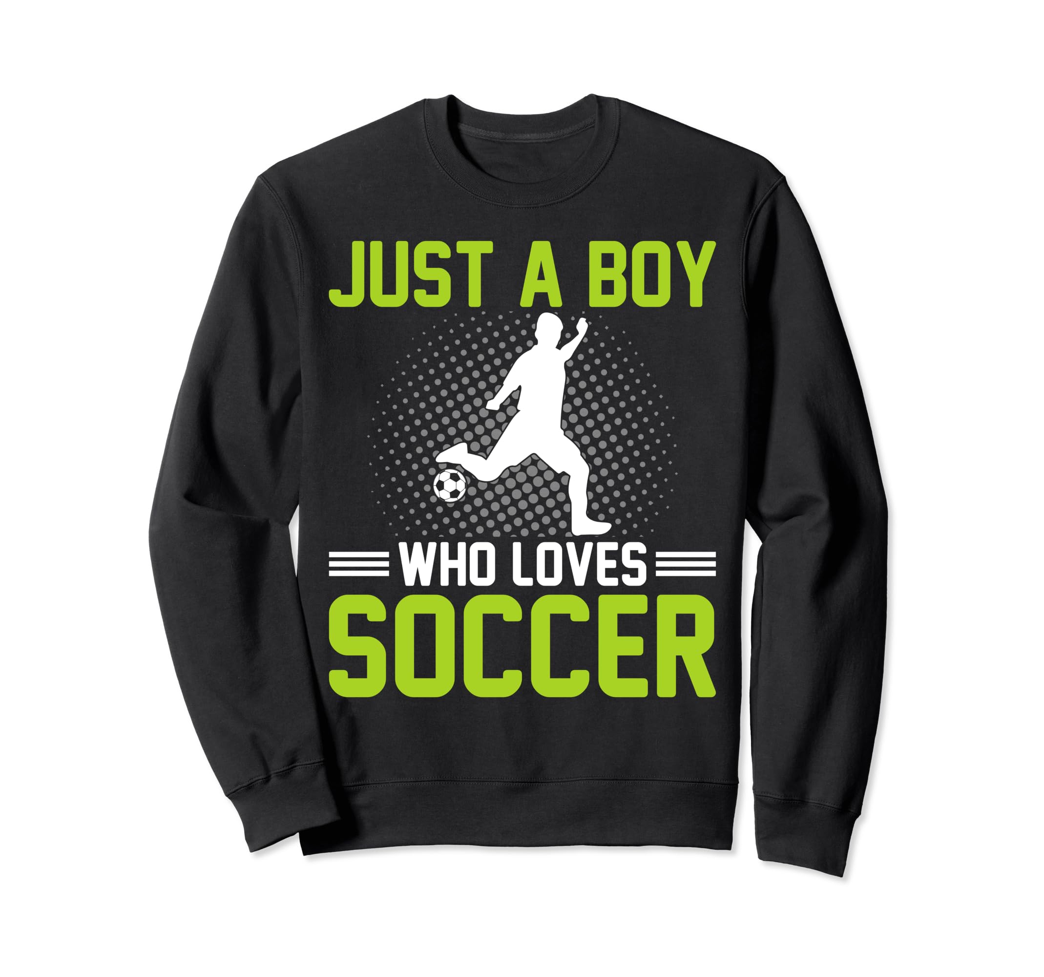 Soccer Just Who Loves Soccer Sweatshirt - Minimalist Print for Adults - T-Shirt, Sweatshirt, Hoodie