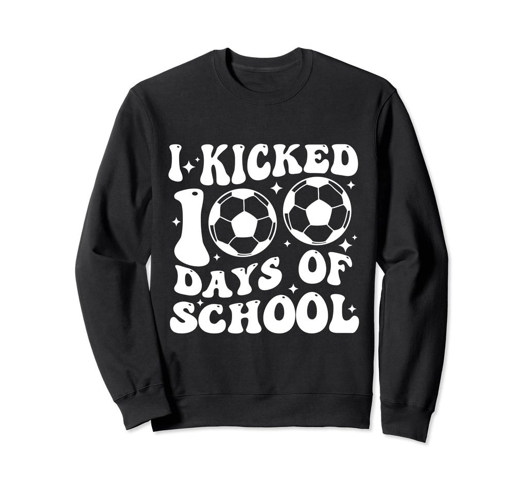 I Kicked 100 Days School 100Th Sweatshirt - Aesthetic Graphic for Adults - T-Shirt, Sweatshirt, Hoodie