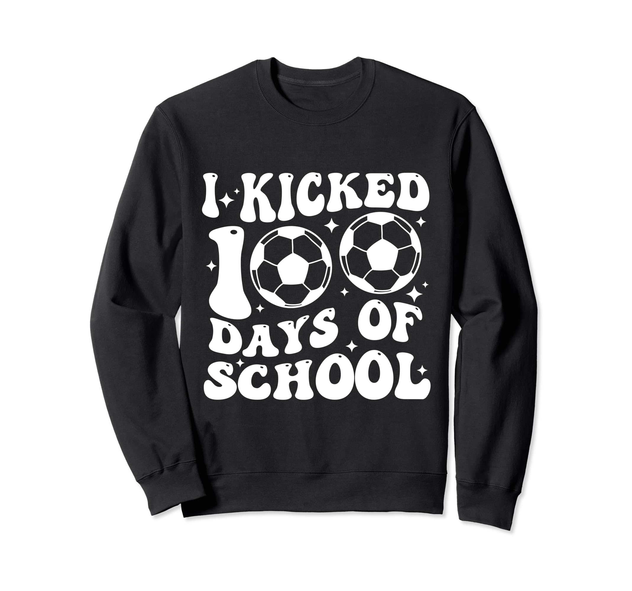 I Kicked 100 Days School 100Th Sweatshirt - Aesthetic Graphic for Adults - T-Shirt, Sweatshirt, Hoodie