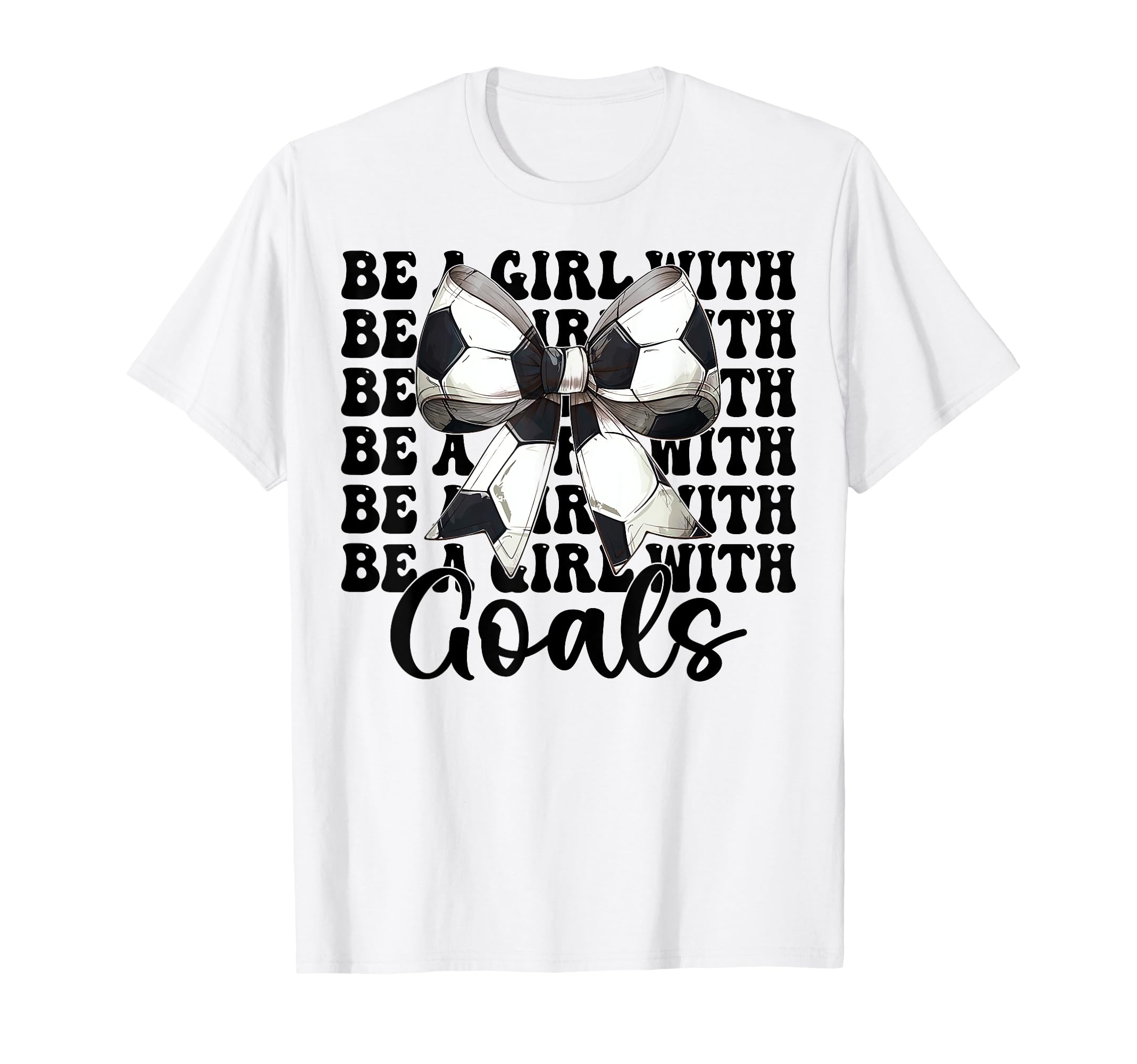 Be Goals Soccer Coquette Bow T-Shirt - Unique Graphic for Adults - T-Shirt, Sweatshirt, Hoodie