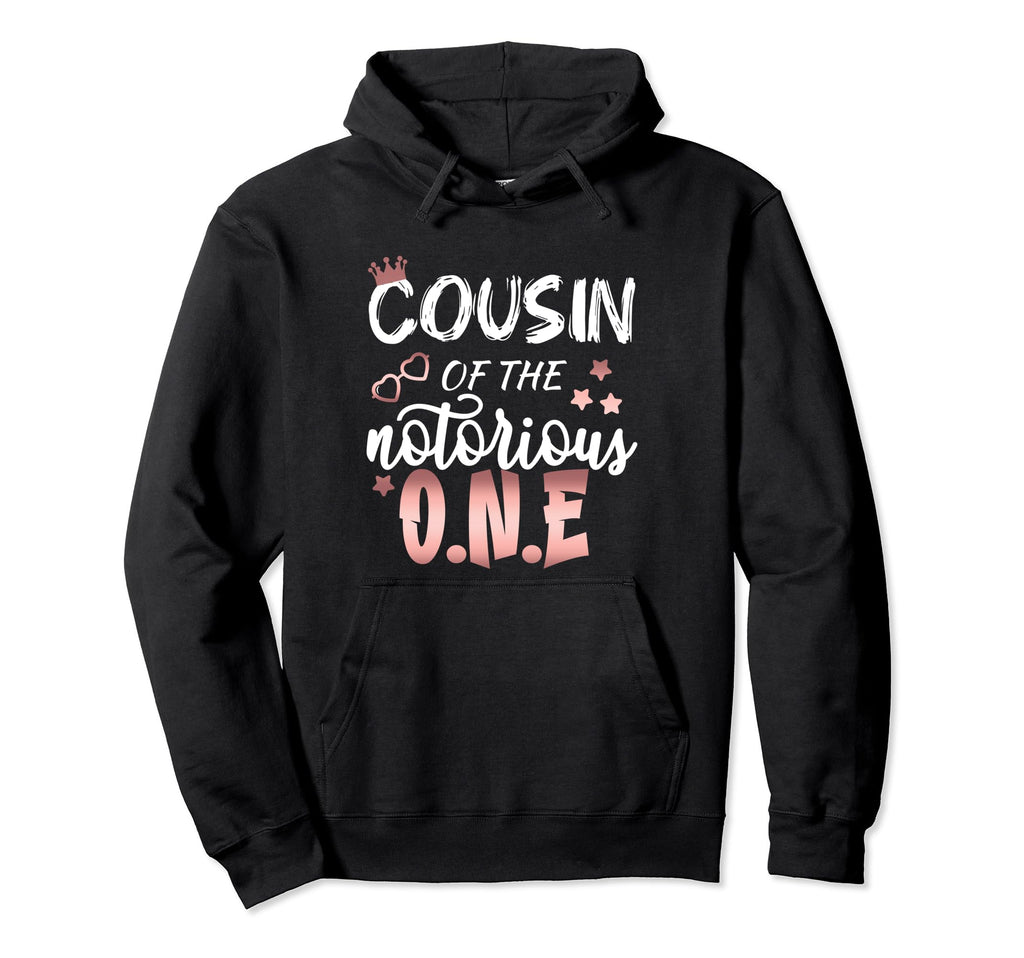 Cousin Notorious 1St Birthday Grandson Hoodie - Streetwear Style Men Women - T-Shirt, Sweatshirt, Hoodie