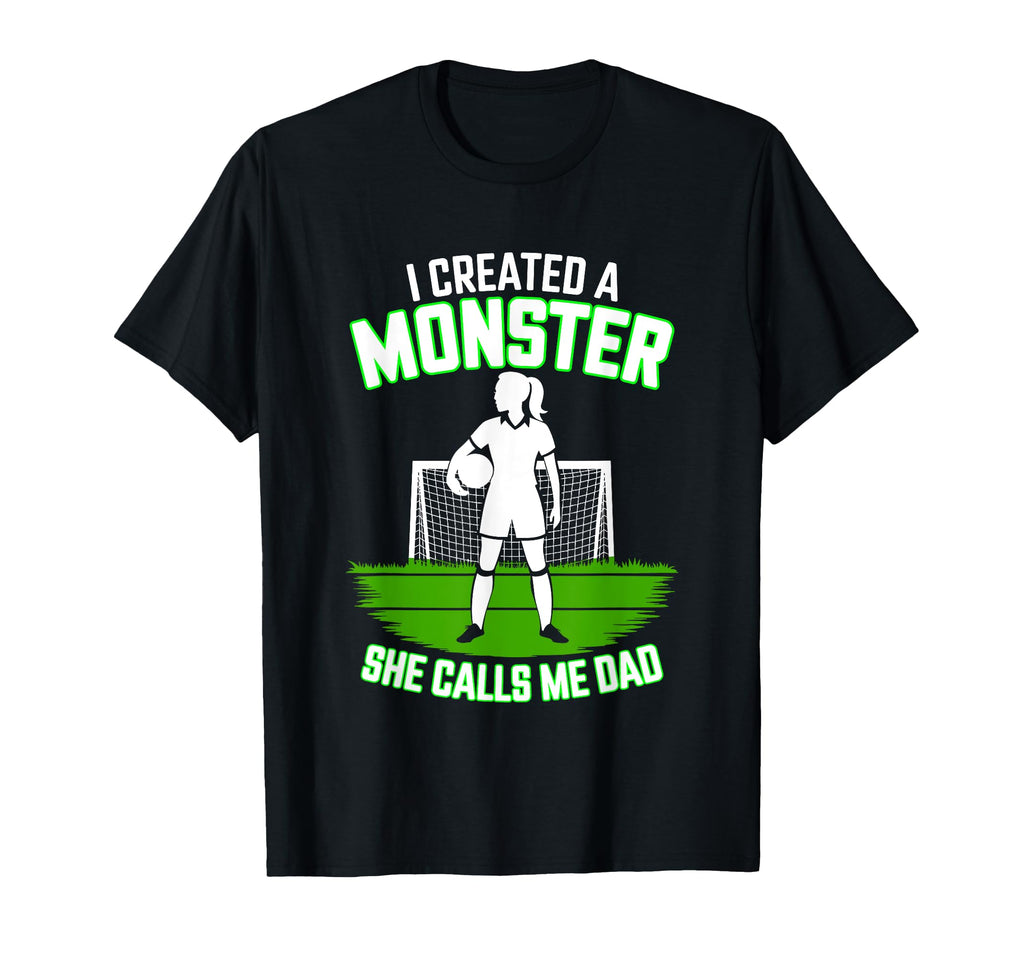 I Created Monster She Calls Me Dad T-Shirt - Unique Graphic Men Women - T-Shirt, Sweatshirt, Hoodie