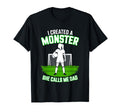I Created Monster She Calls Me Dad T-Shirt - Unique Graphic Men Women - T-Shirt, Sweatshirt, Hoodie