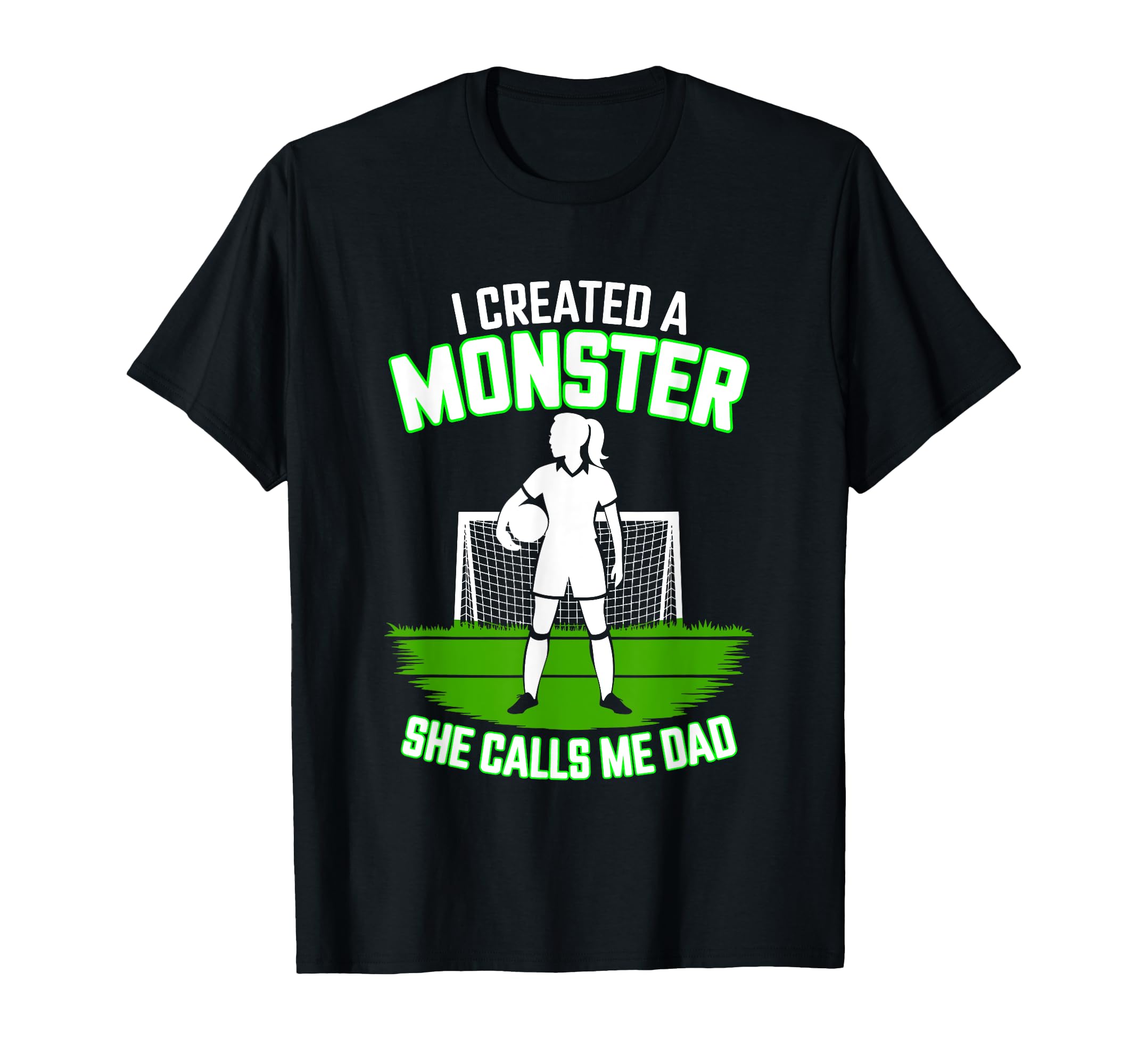 I Created Monster She Calls Me Dad T-Shirt - Unique Graphic Men Women - T-Shirt, Sweatshirt, Hoodie