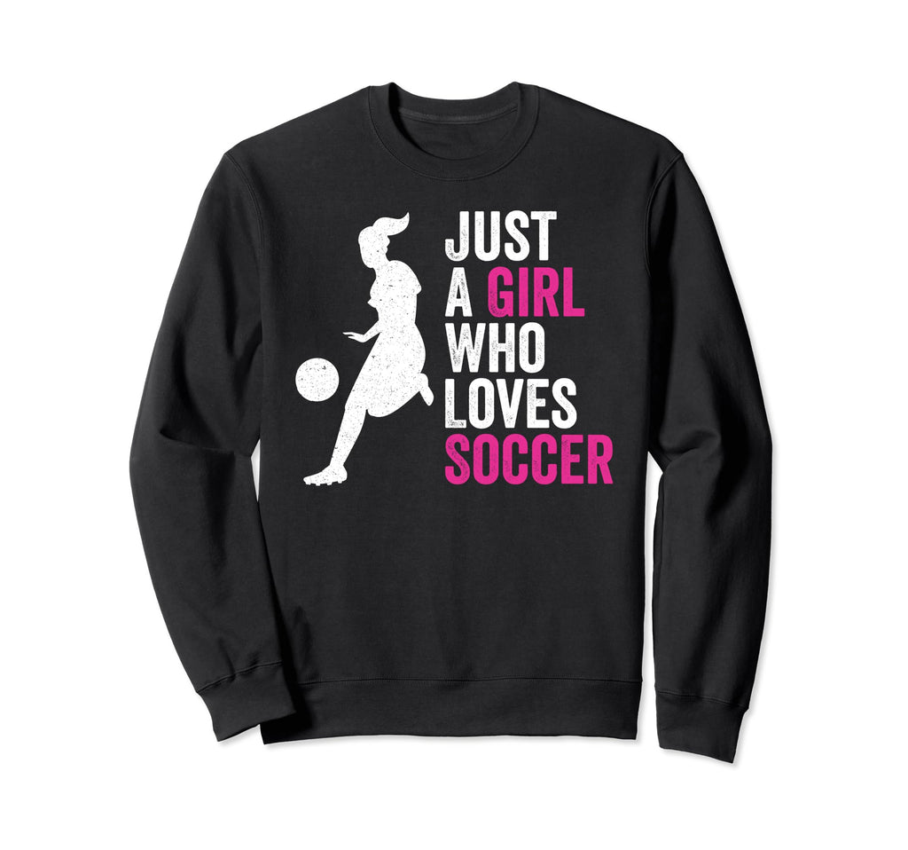 Just Who Loves Soccer Sweatshirt - Casual Everyday Wear Men Women - T-Shirt, Sweatshirt, Hoodie