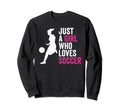 Just Who Loves Soccer Sweatshirt - Casual Everyday Wear Men Women - T-Shirt, Sweatshirt, Hoodie
