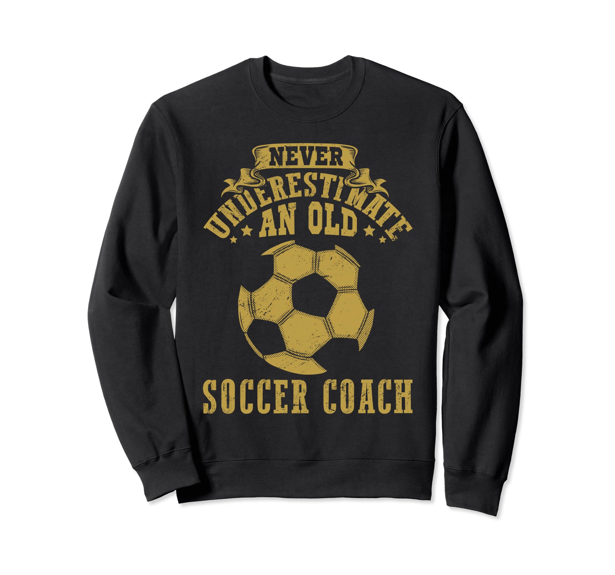 Never Underestimate Old Soccer Coach Sweatshirt - Minimalist Print Unisex - T-Shirt, Sweatshirt, Hoodie