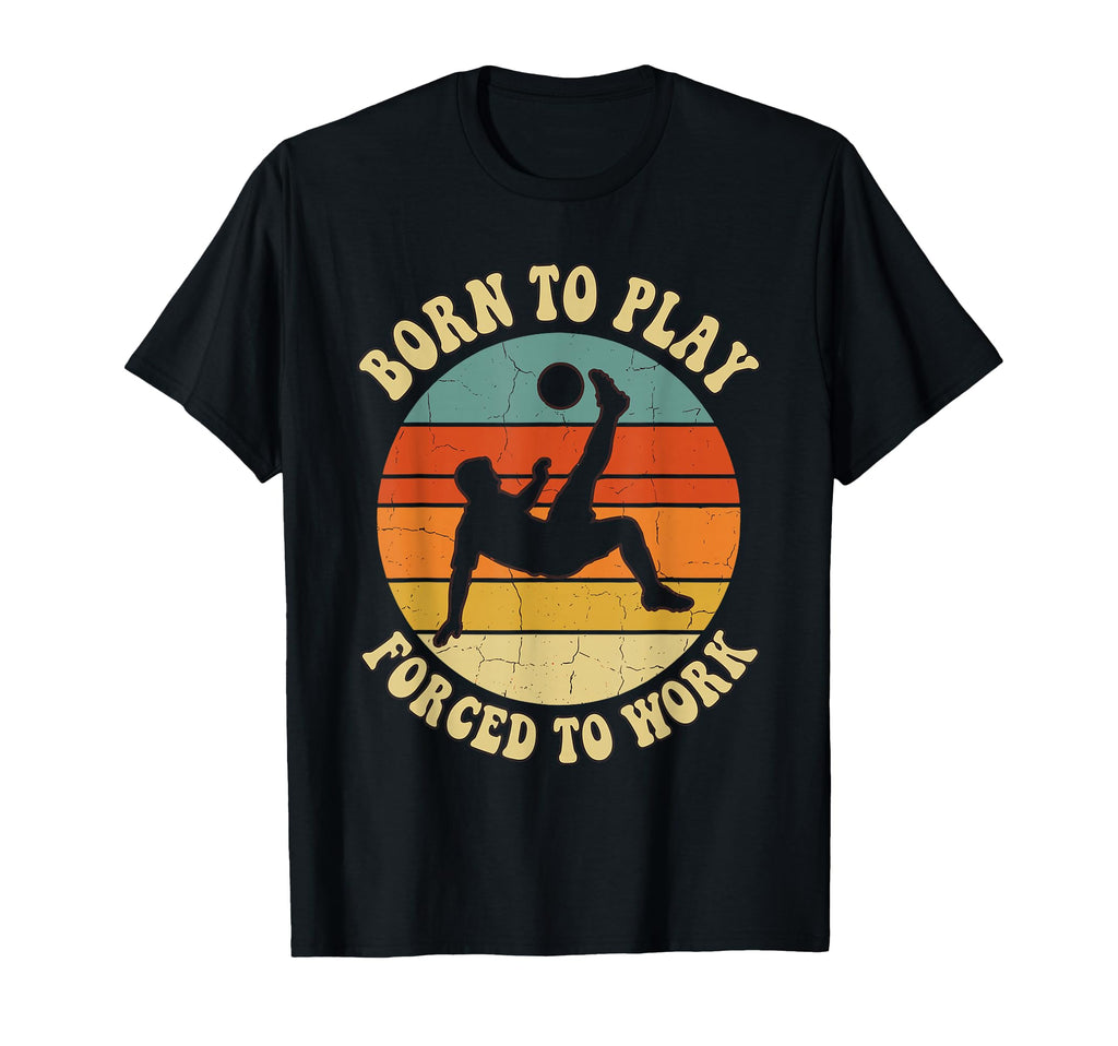 Born To Play Forced To Work Sunset T-Shirt - Casual Everyday Wear Unisex - T-Shirt, Sweatshirt, Hoodie