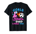 Gender Reveal Goals Or Bows Dad Loves T-Shirt - Streetwear Style Unisex - T-Shirt, Sweatshirt, Hoodie