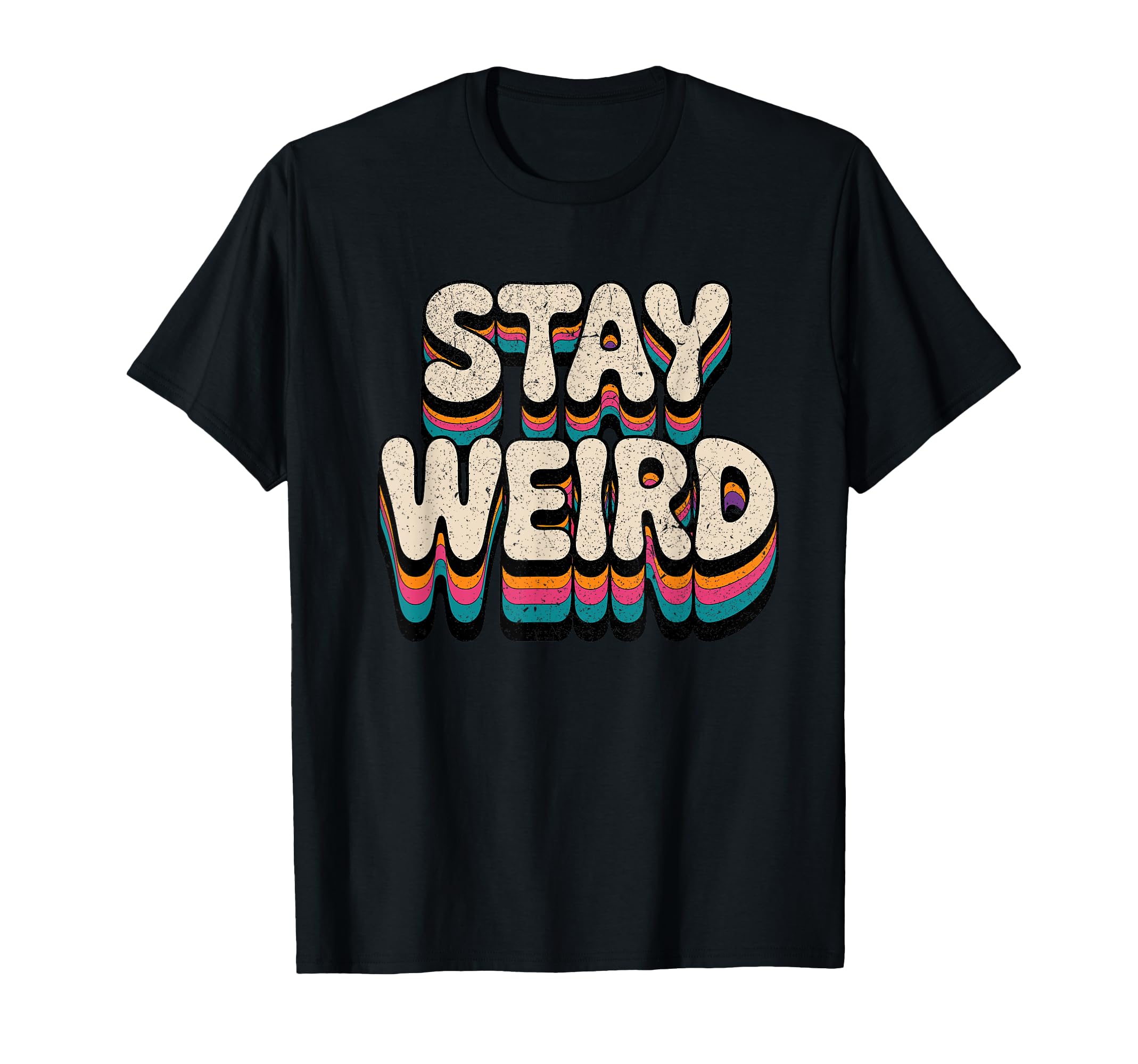 Stay Weird Groovy Typography T-Shirt - Streetwear Style for Adults - T-Shirt, Sweatshirt, Hoodie