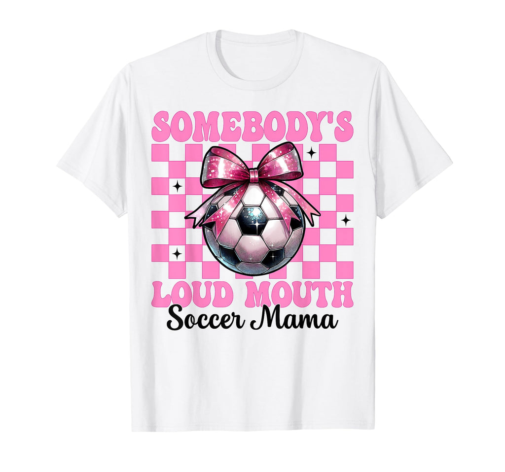 Somebodys Loud Mouth Soccer Mama T-Shirt - Aesthetic Graphic for Adults - T-Shirt, Sweatshirt, Hoodie