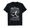 Soccer Coach My Favorite Soccer Players T-Shirt - Unique Graphic Men Women - T-Shirt, Sweatshirt, Hoodie