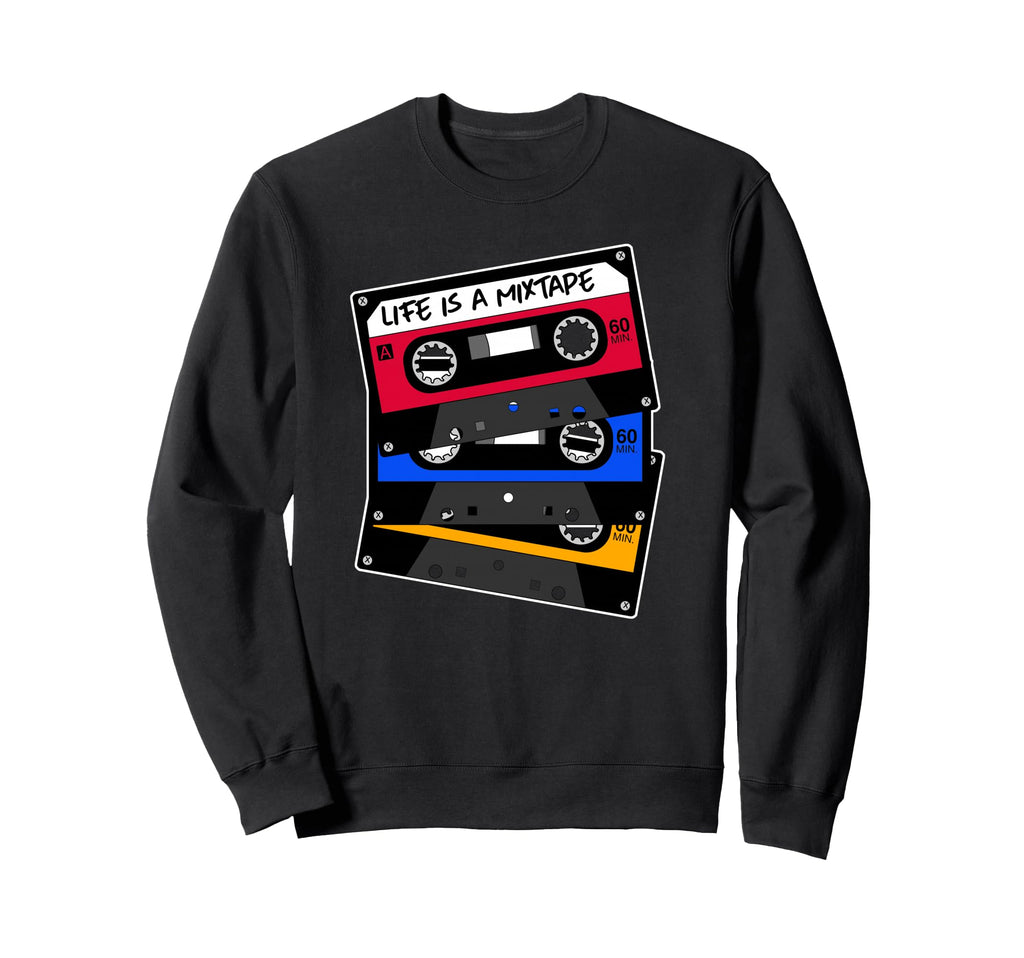 Life Is Mixtape Old School Cassette Tape Sweatshirt - Unique Graphic Unisex - T-Shirt, Sweatshirt, Hoodie